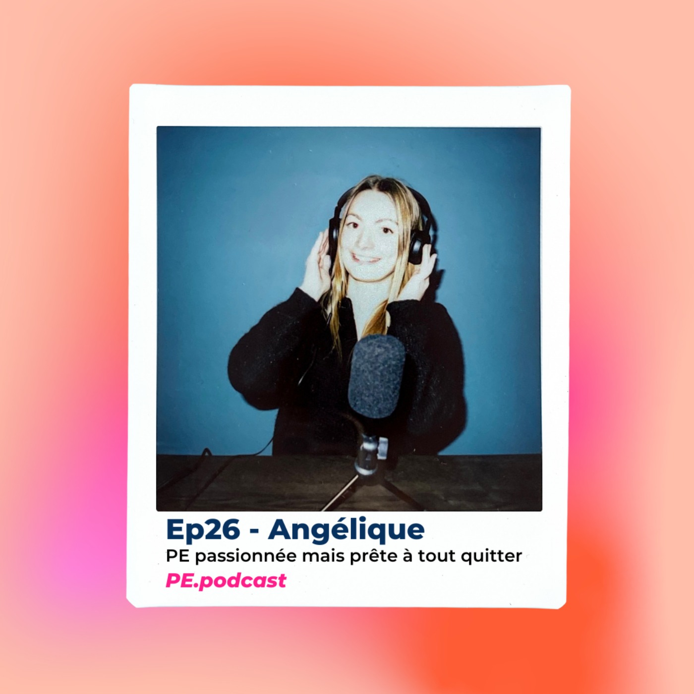 EP26 -Angélique, PE passionnée mais prête à tout quitter