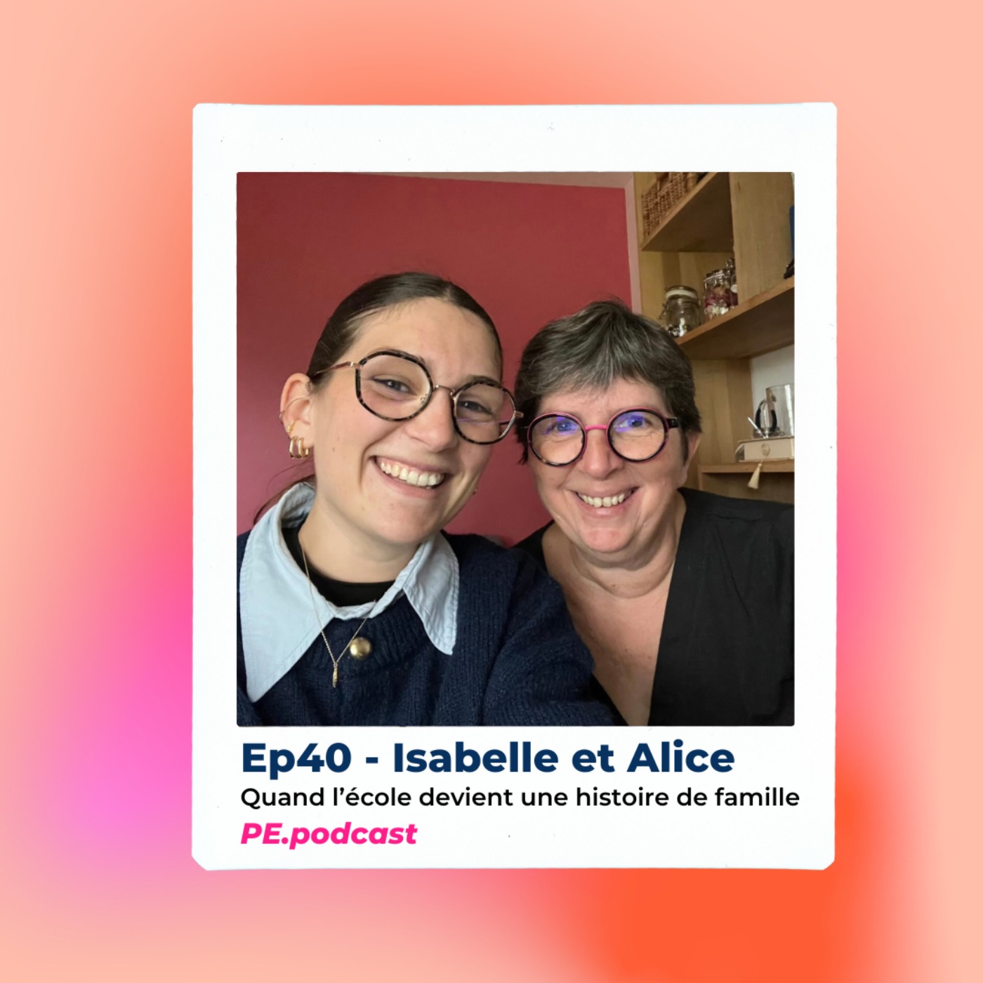 EP40 - Isabelle et Alice, quand l'école devient une histoire de famille