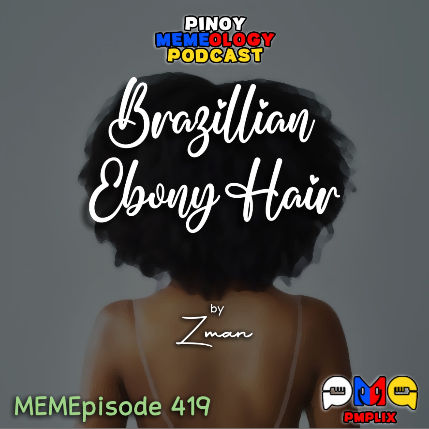 MEMEp. 419 : Brazilian Ebony Hair by Zman
