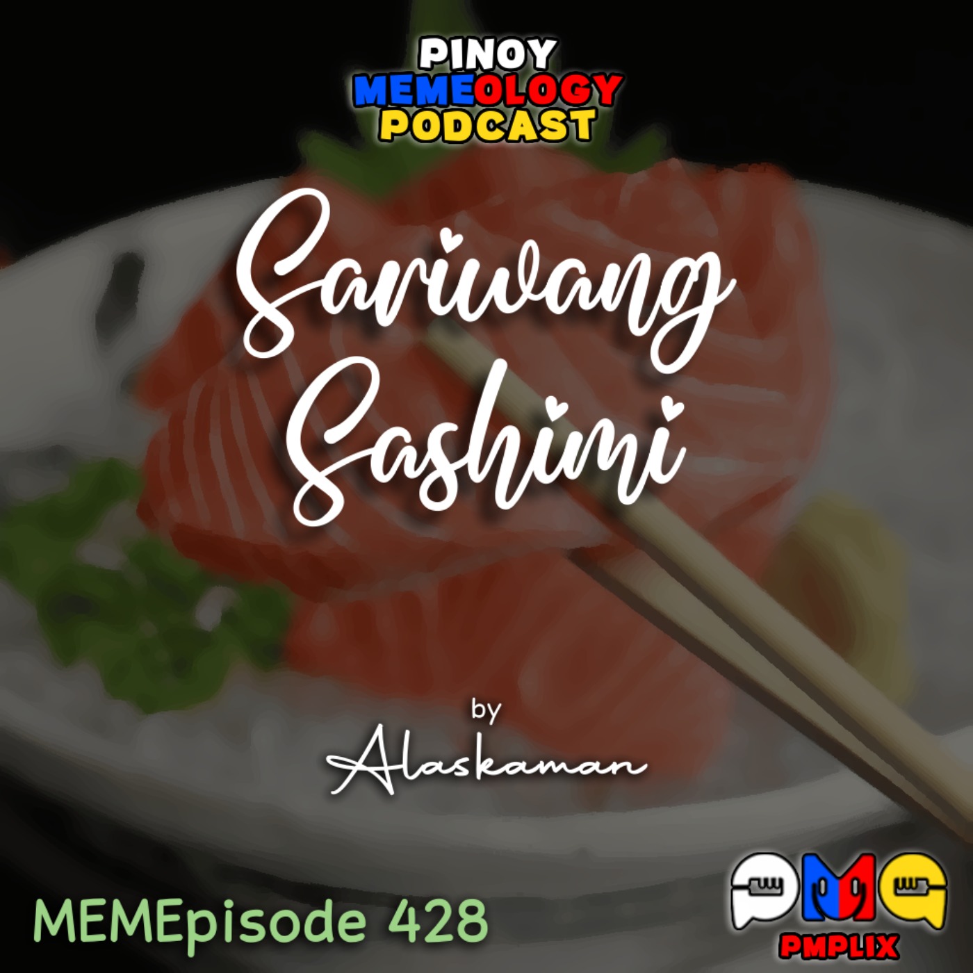 MEMEp. 428 : Sariwang Sashimi by Alaskaman