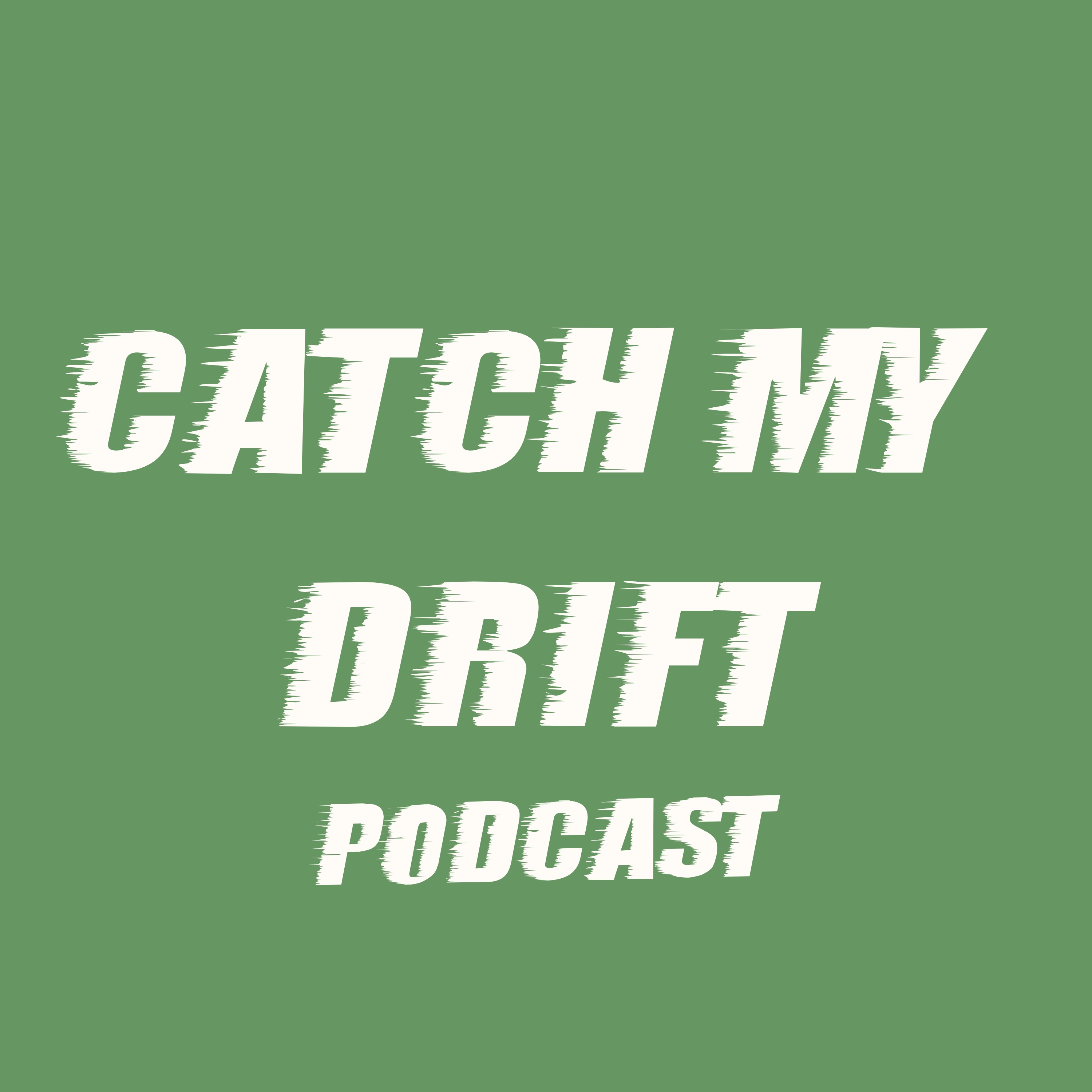 Catch My Drift