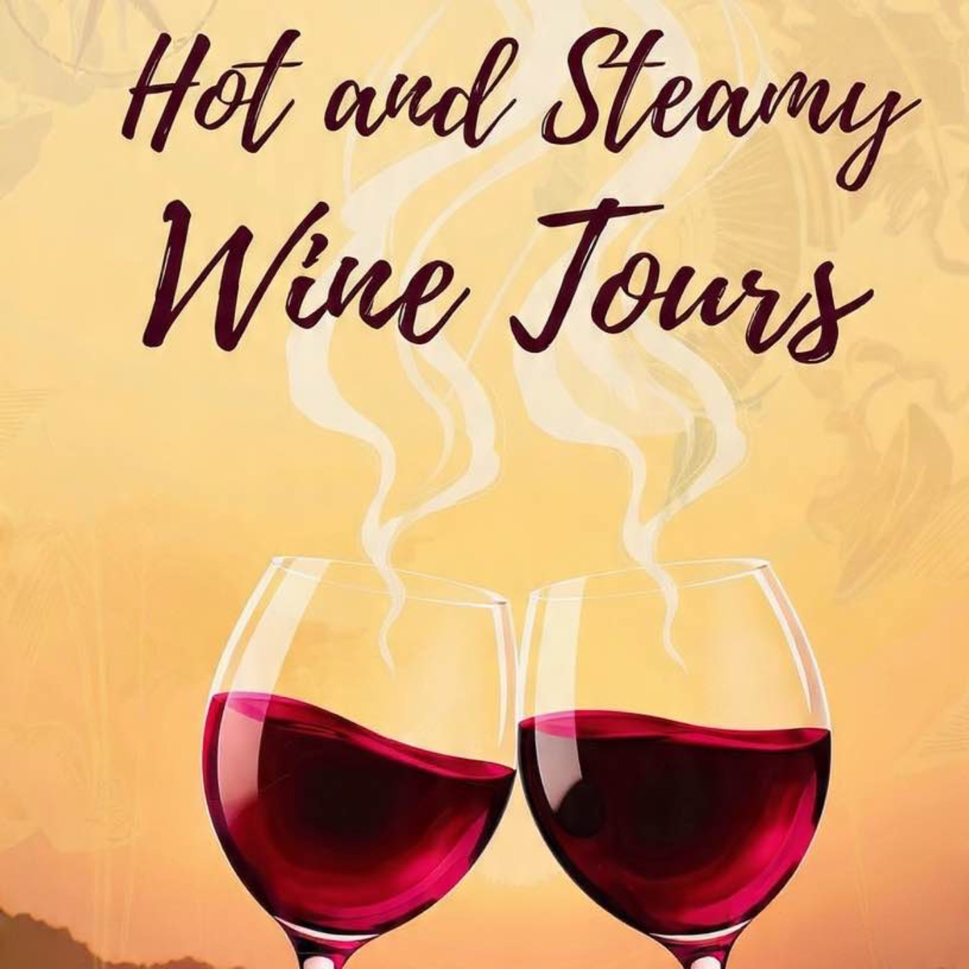 #65 - Hot Steamy Wine Tours