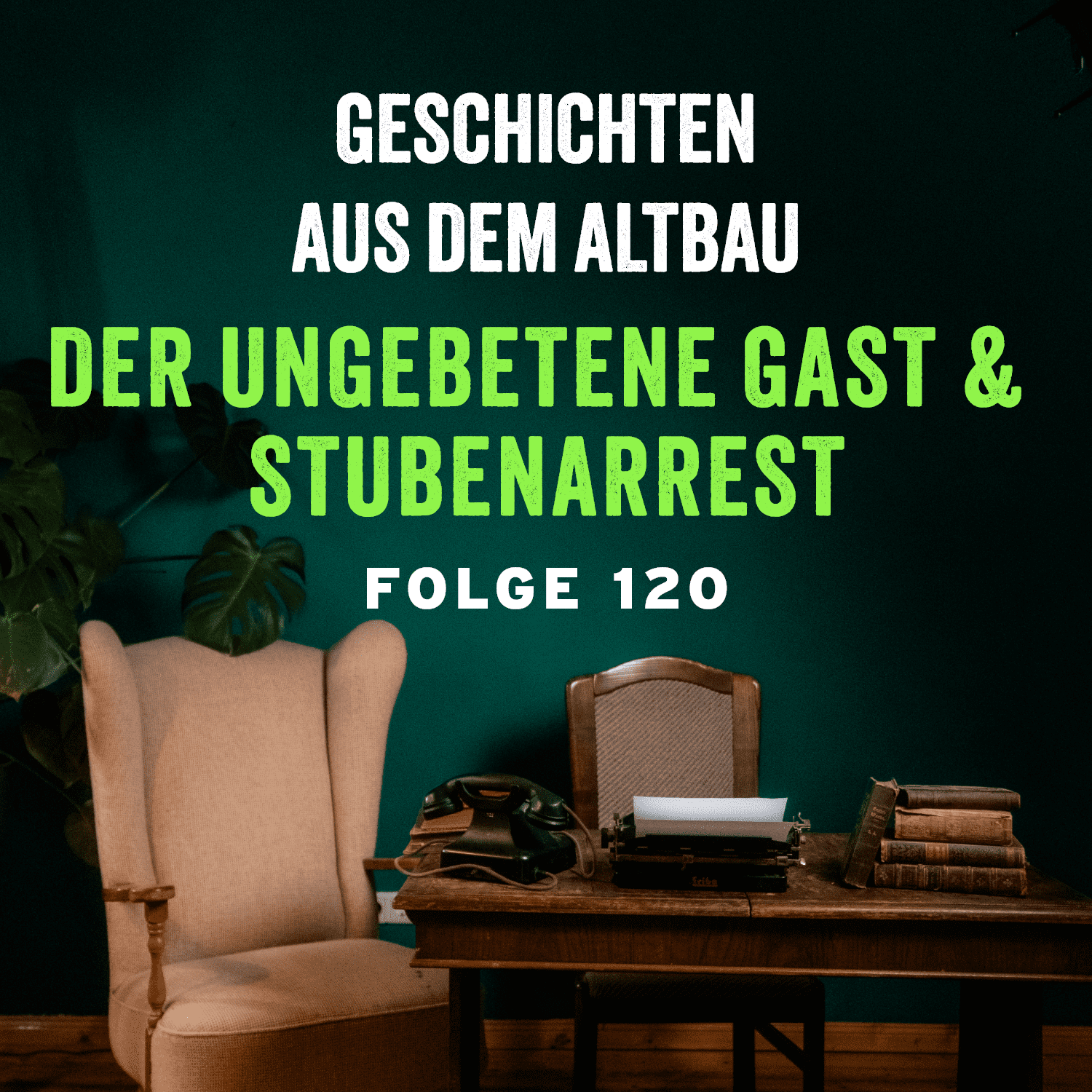 #120 - Der ungebetene Gast und Stubenarrest - podcast episode cover