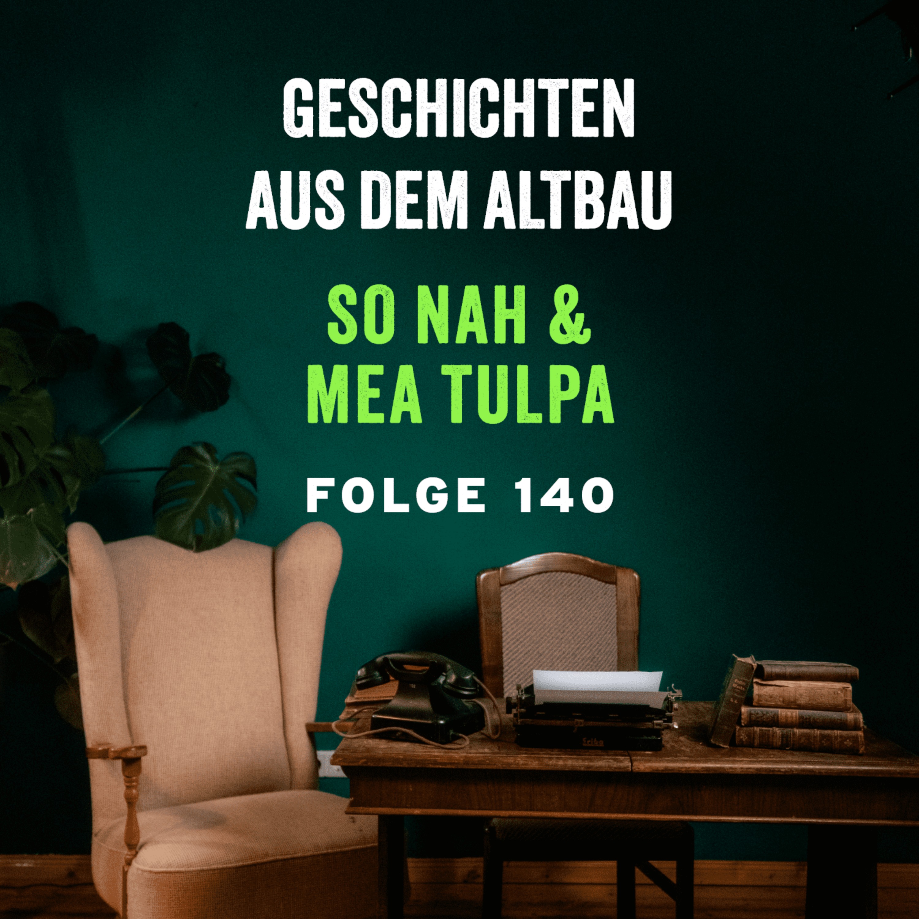 #140 - So nah und Mea Tulpa