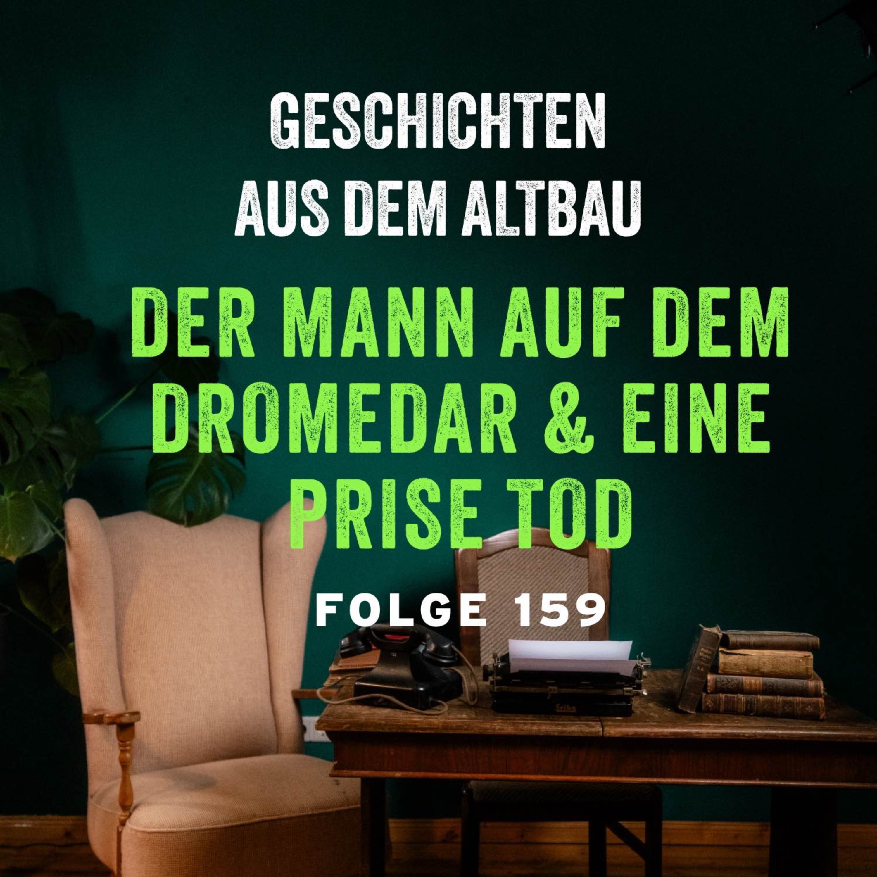 #159 - Der Mann auf dem Dromedar und Eine Prise Tod