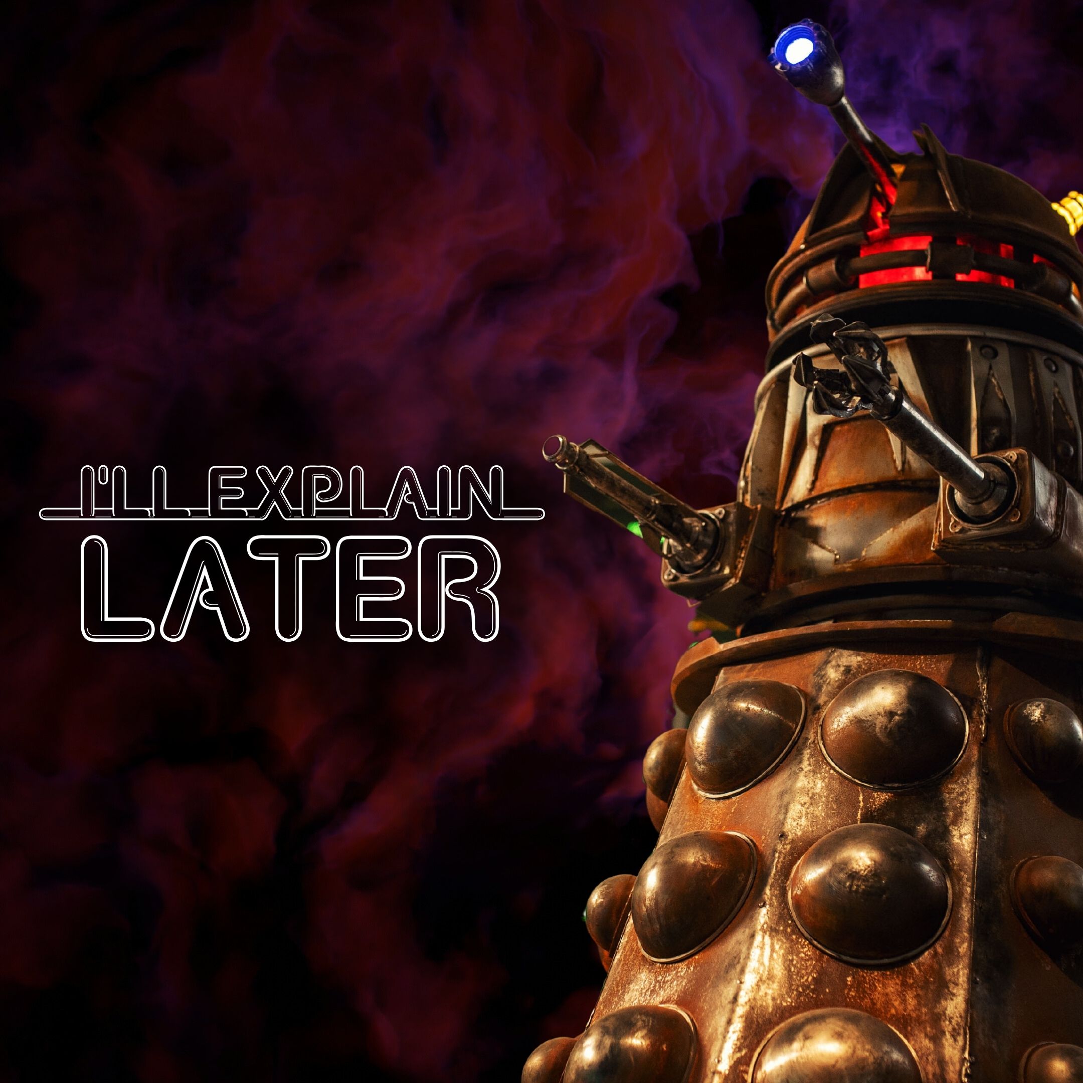 I\'ll Explain Later: conversations about Doctor Who