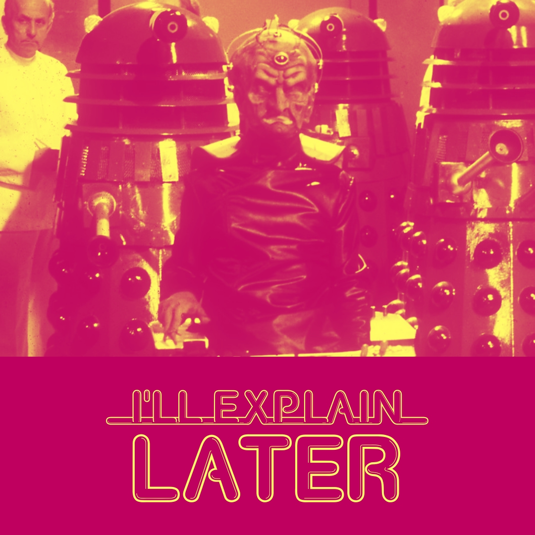 I\'ll Explain Later: conversations about Doctor Who