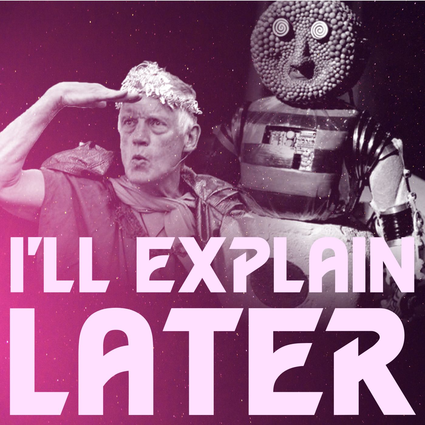 I\'ll Explain Later: conversations about Doctor Who