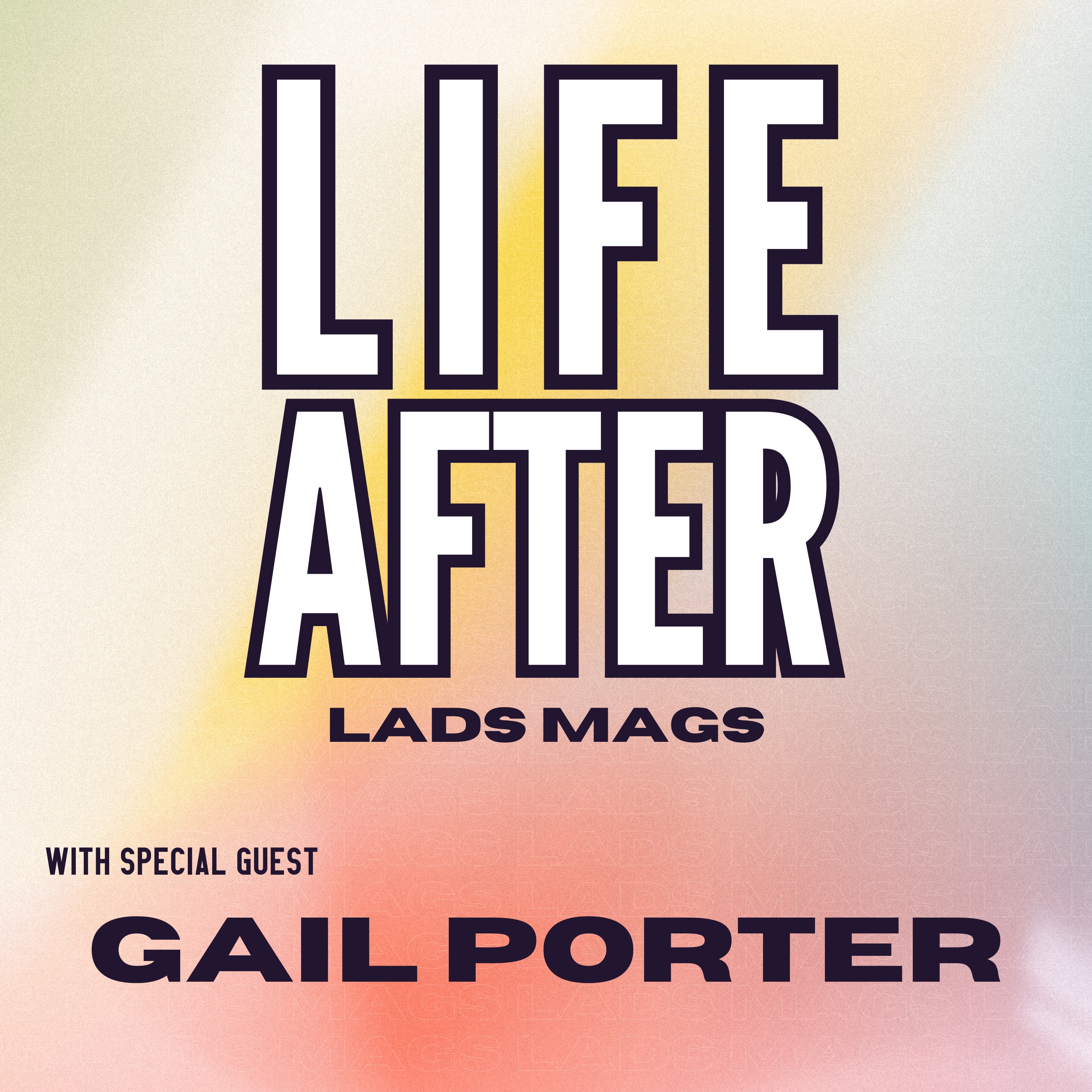 Life After... LADS MAGS with Gail Porter episode artwork