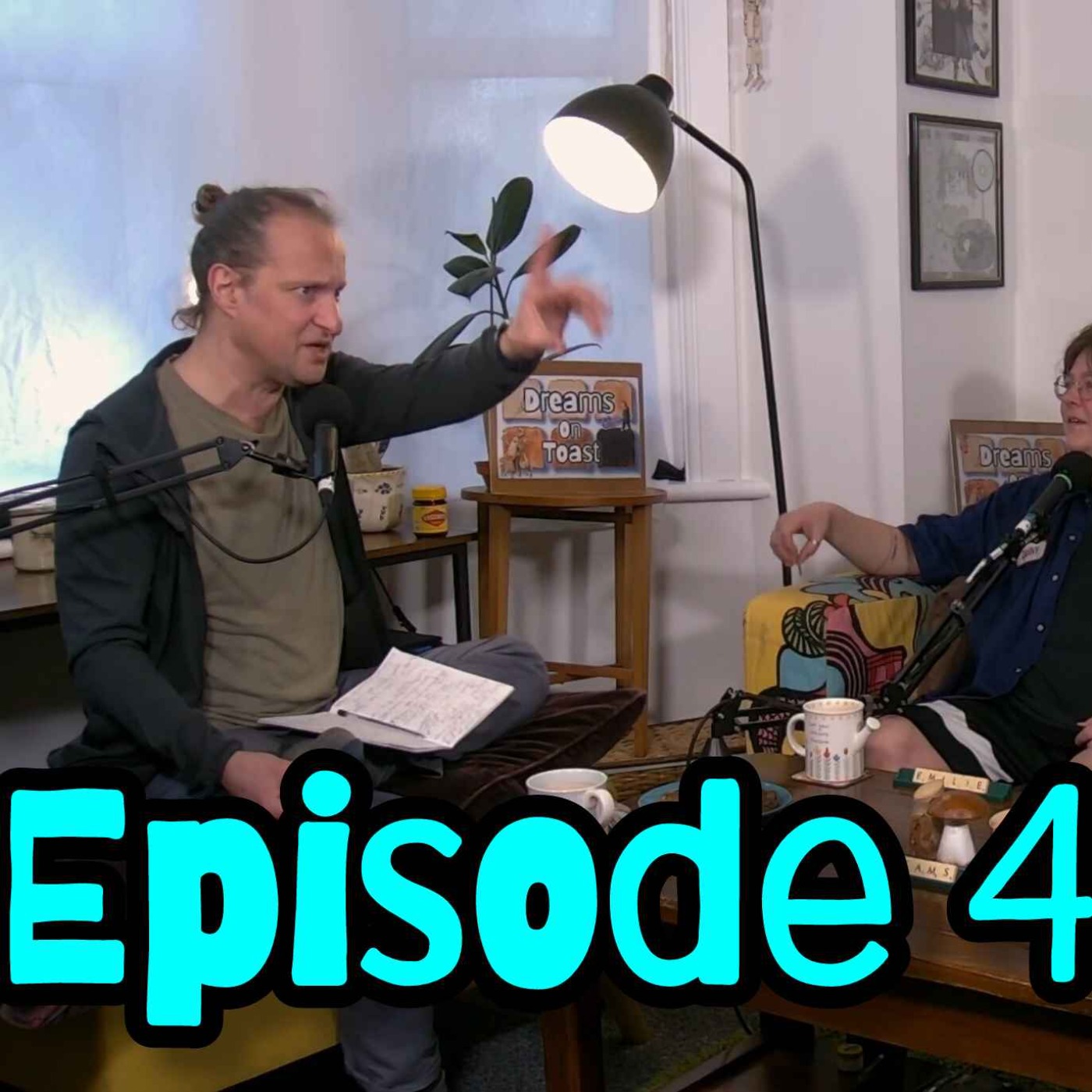 Dreams On Toast -By Seth Martin and Emilie Orr - With Special Guest Gerard Harris - Episode 4 episode artwork