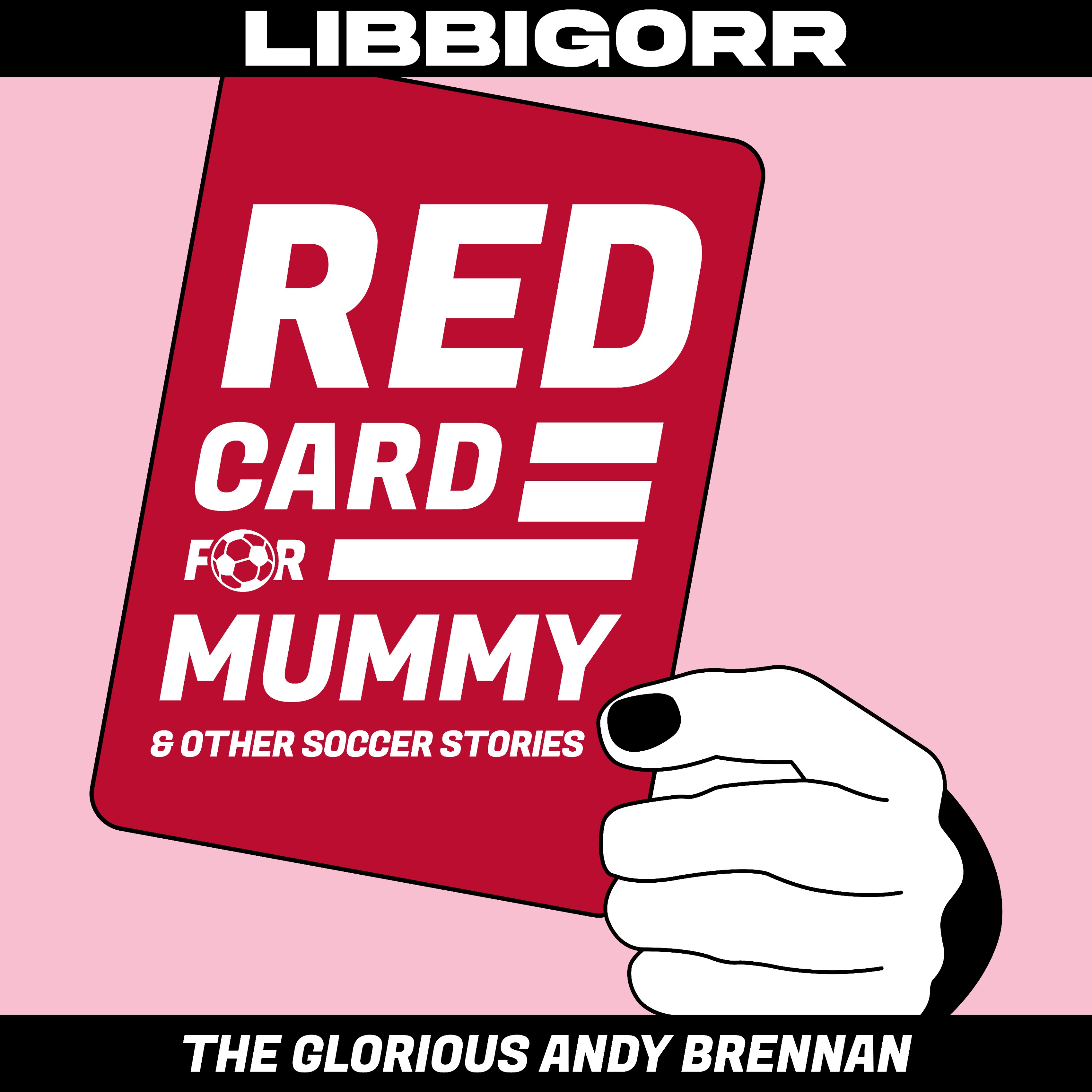 Red Card For Mummy & Other Soccer Stories