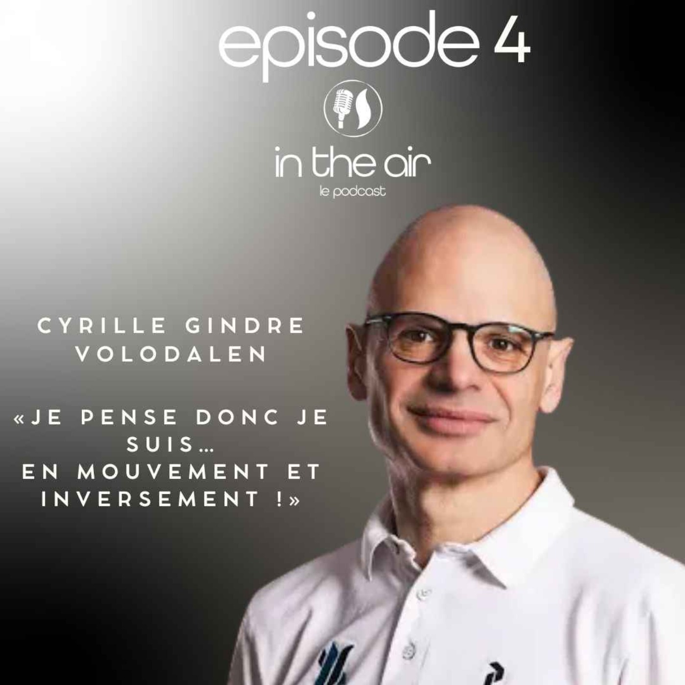 Cyrille Gindre :  Je pense donc je suis…en mouvement et inversement !