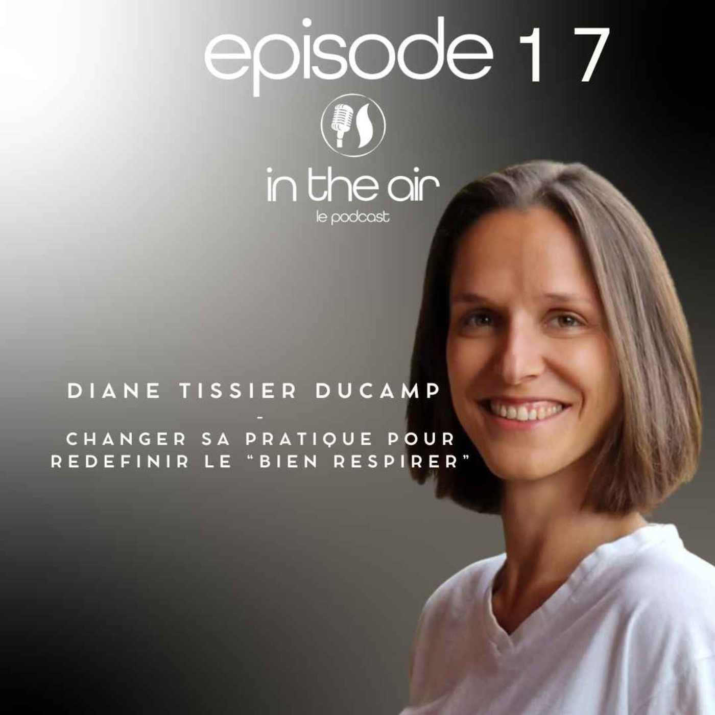 Diane Tissier : Changer sa pratique pour redéfinir le « bien respirer » Diane Tissier : Changer sa pratique pour redéfinir le « bien respirer »
