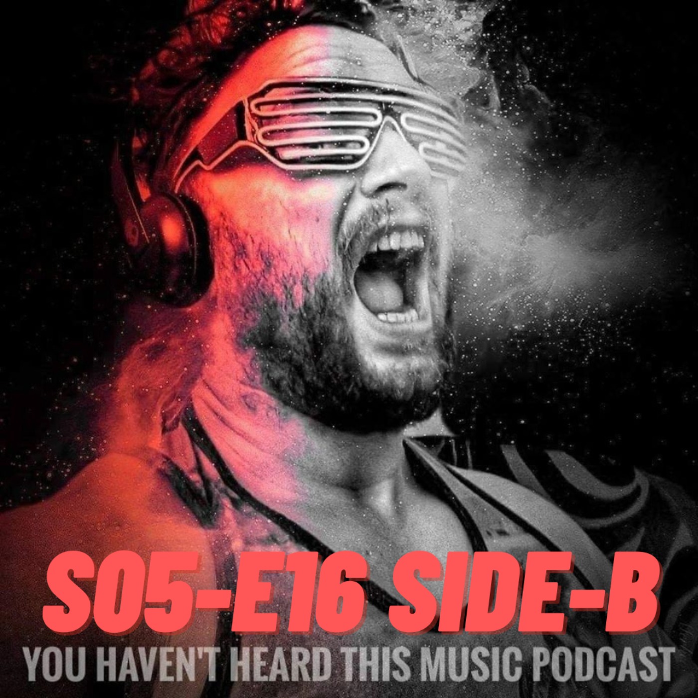 You haven't heard this music podcast S05-E16 (Side-B)