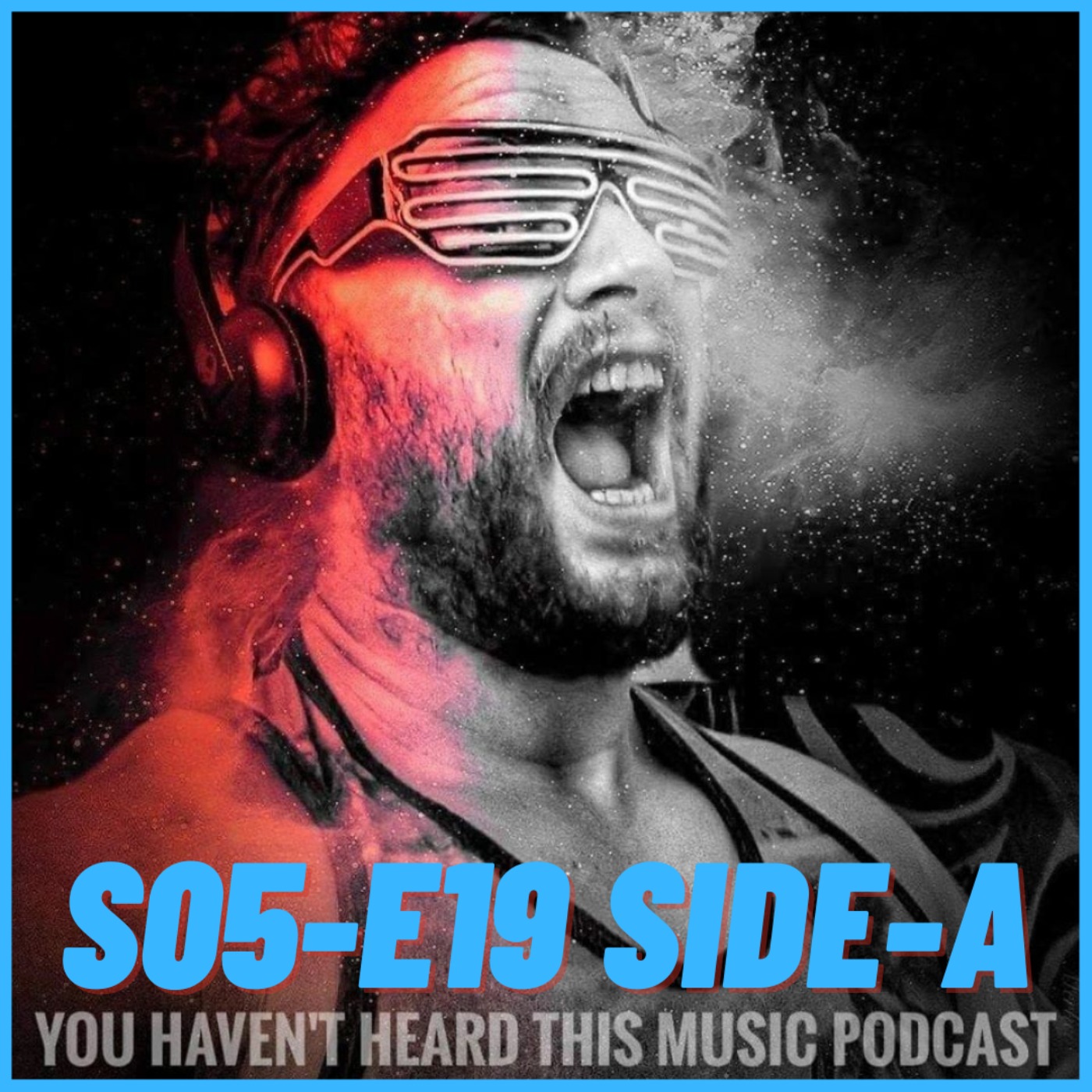 You haven't heard this music podcast S05-E19 (Side-A)