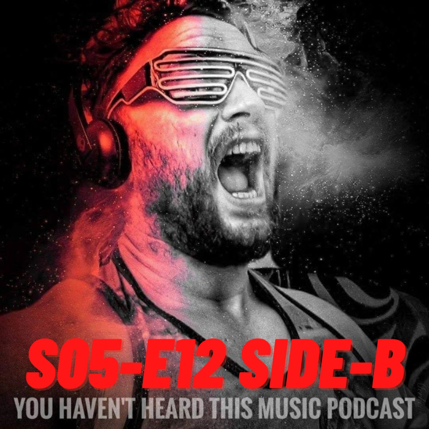 You haven't heard this music podcast S05-E12 (Side-B)