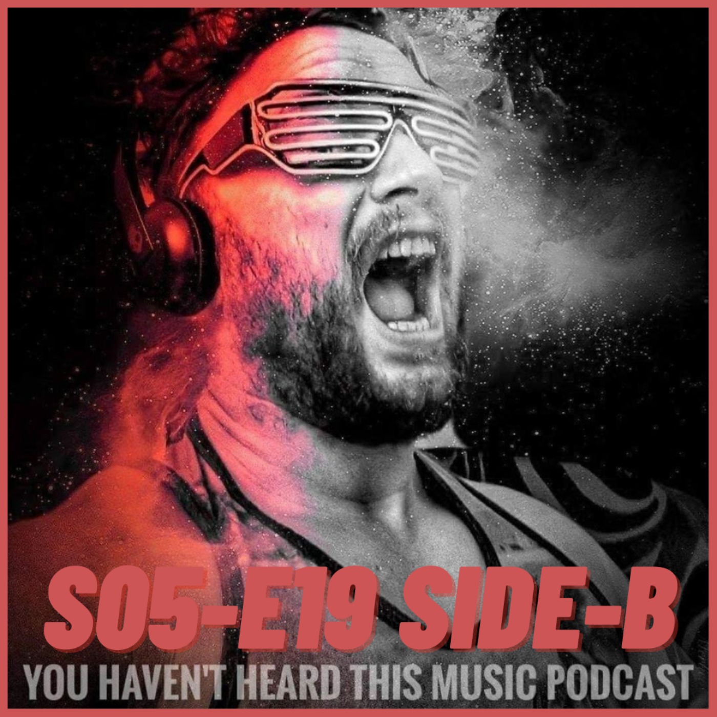You haven't heard this music podcast S05-E19 (Side-B)