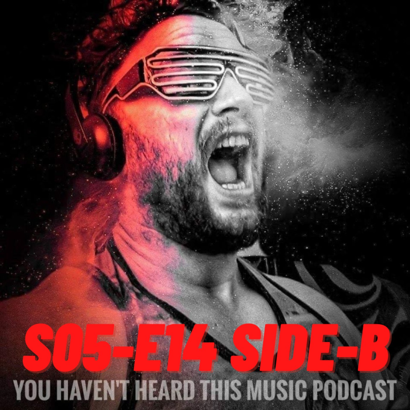 You haven't heard this music podcast S05-E14 (Side-B)