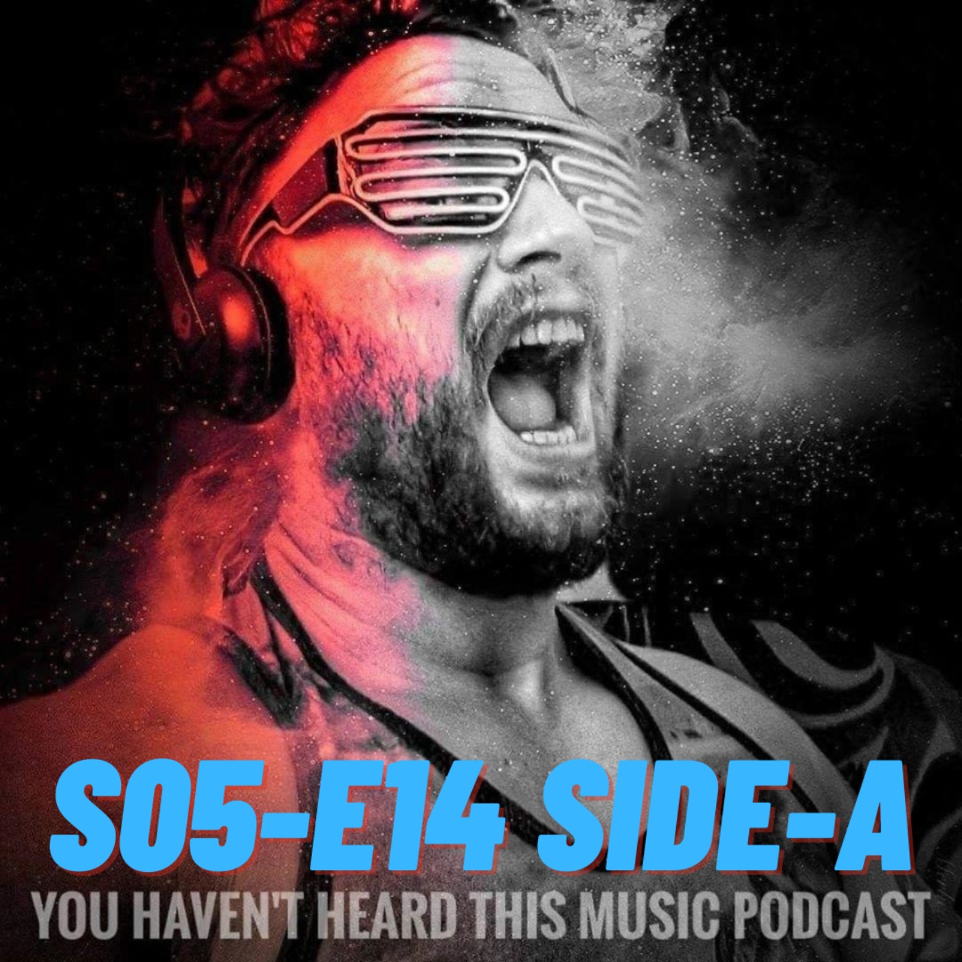 You haven't heard this music podcast S05-E14 (Side-A)