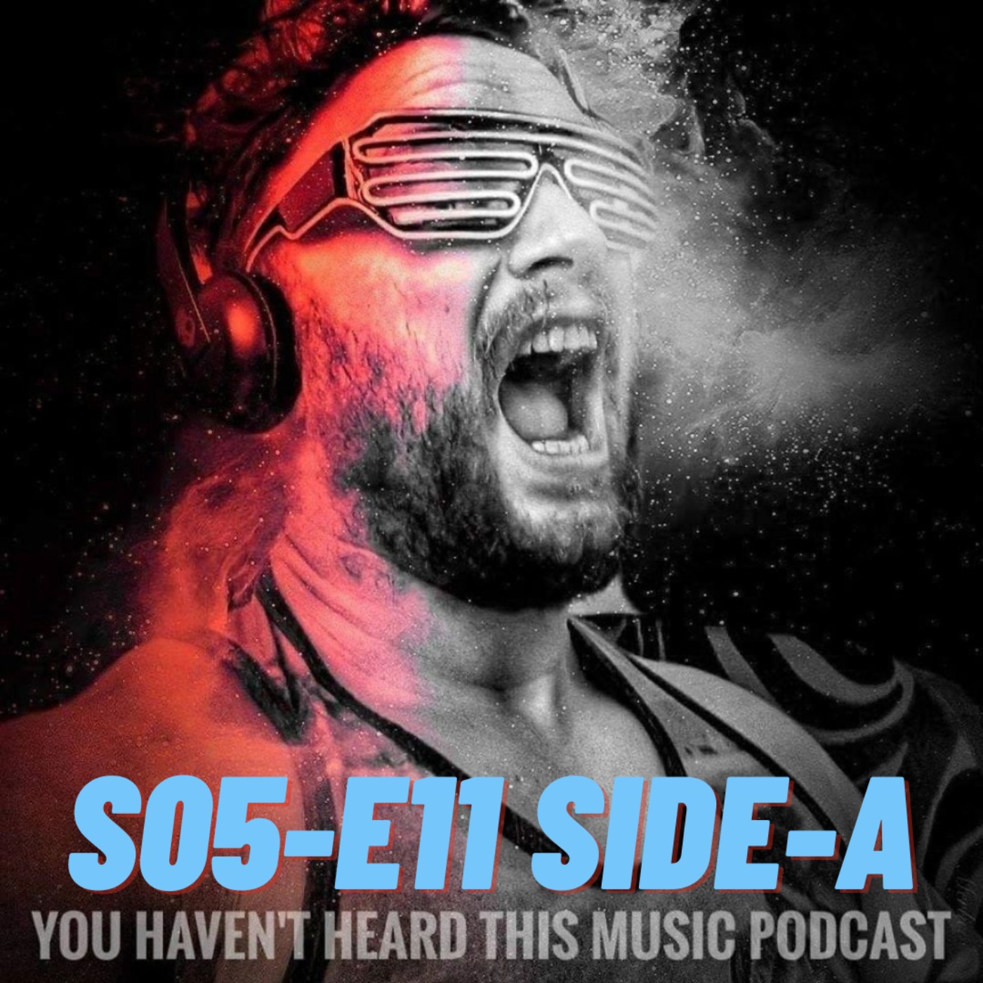 You haven't heard this music podcast S05-E11 (Side-A)