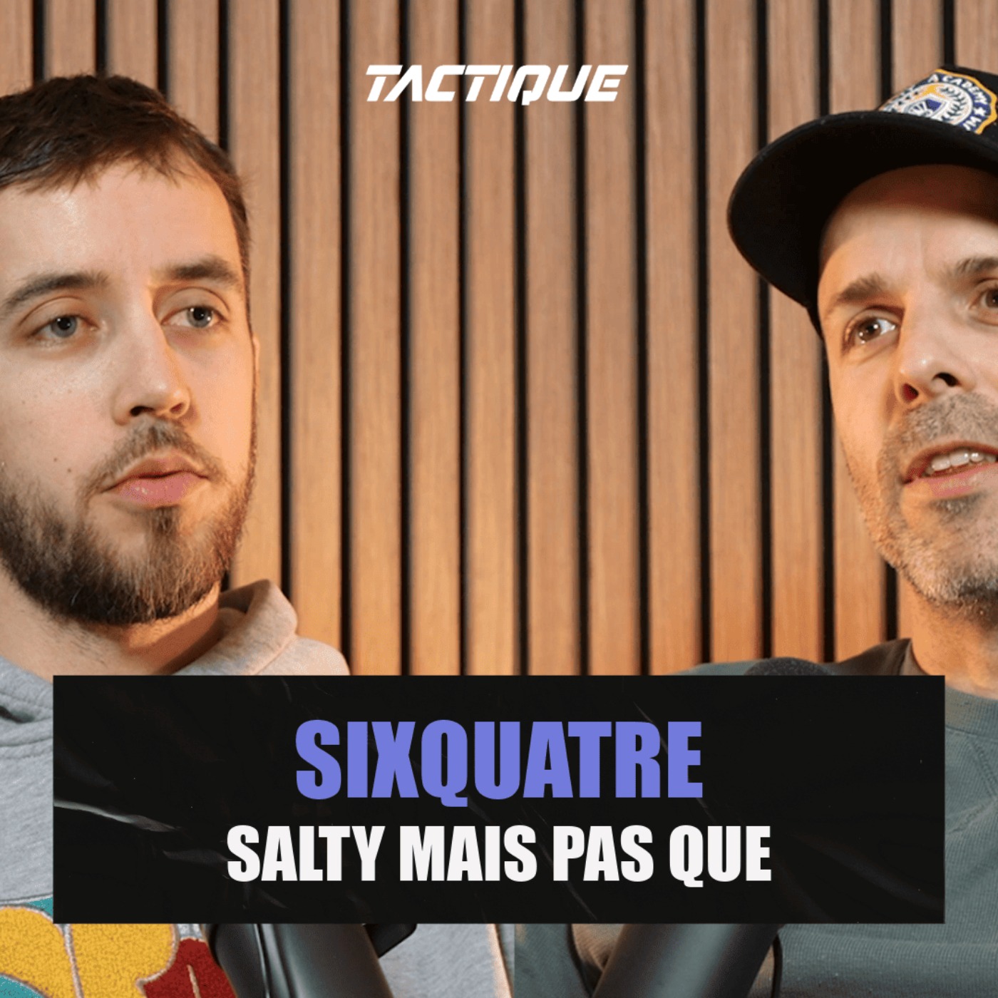 Sixquatre, salty mais pas que – Tactique, épisode 3