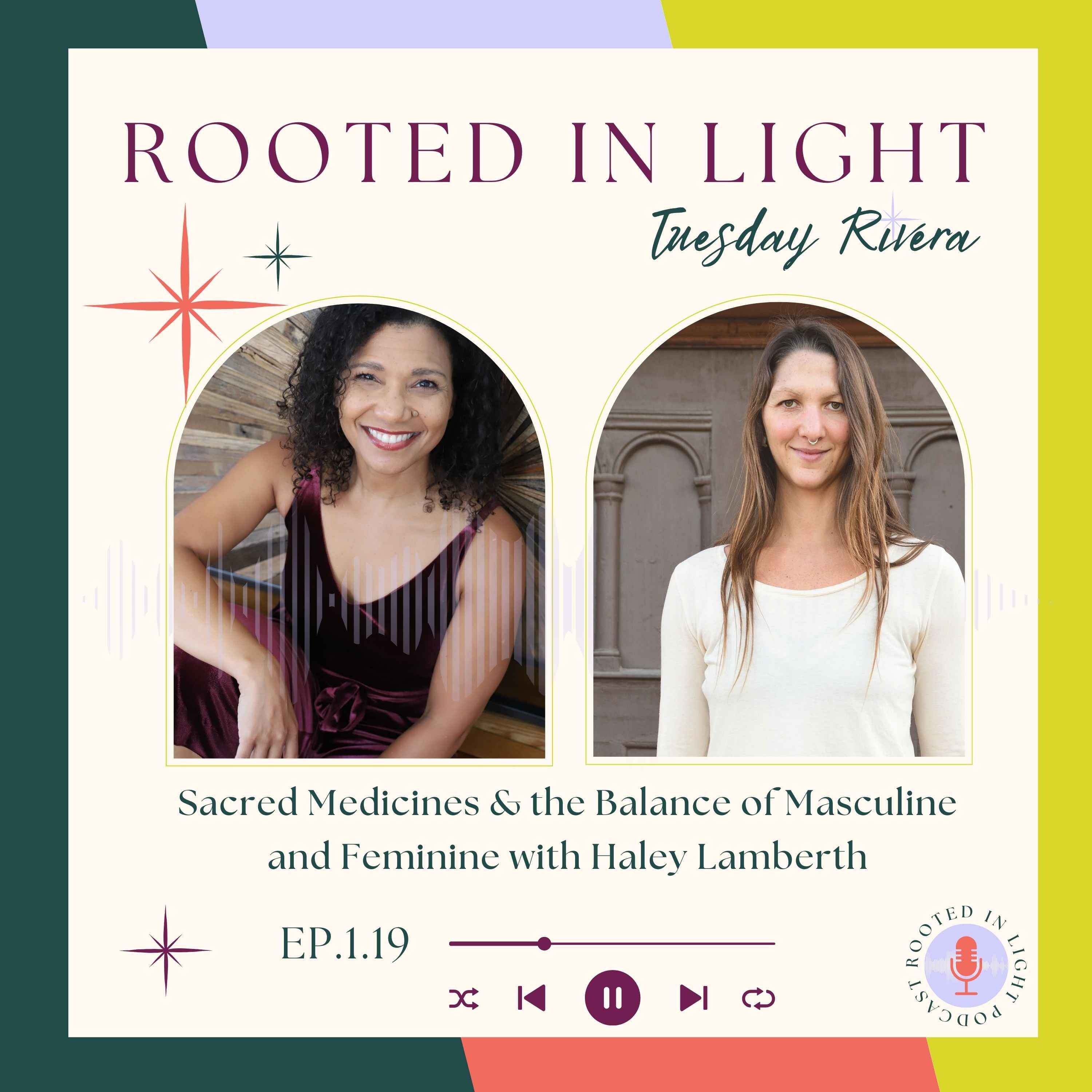 1.19: Sacred Medicines & the Balance of Masculine and Feminine with Haley Lamberth episode artwork