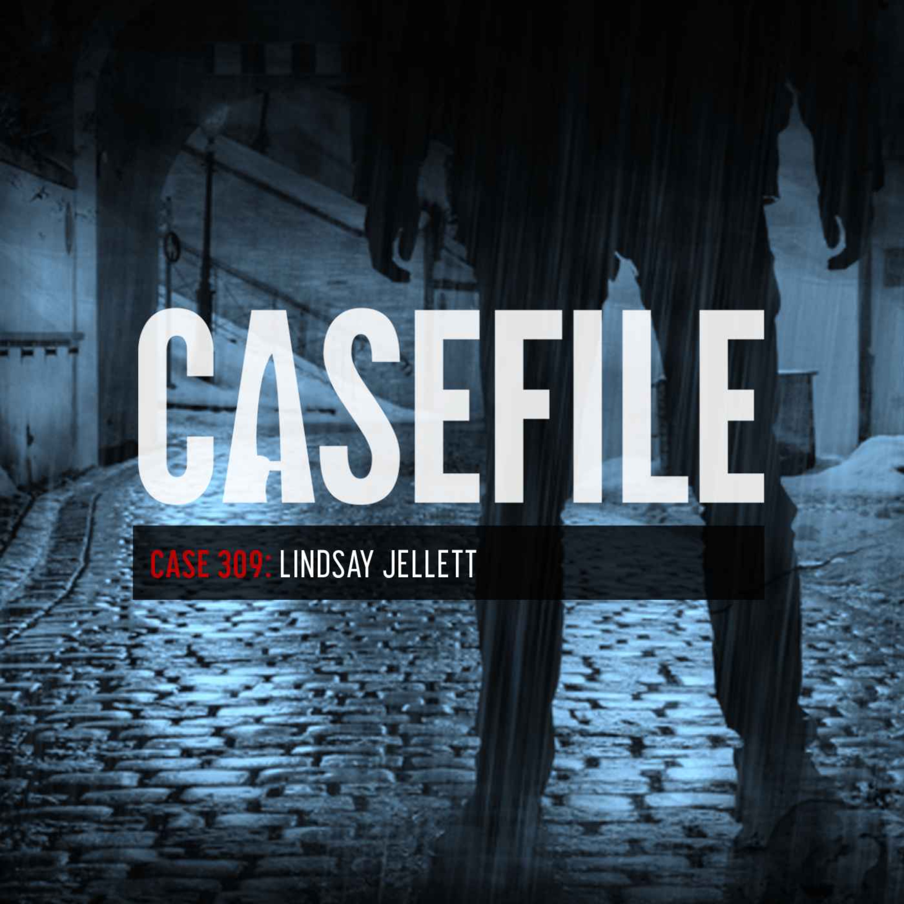 Casefile True Crime - Case 309: Lindsay Jellett