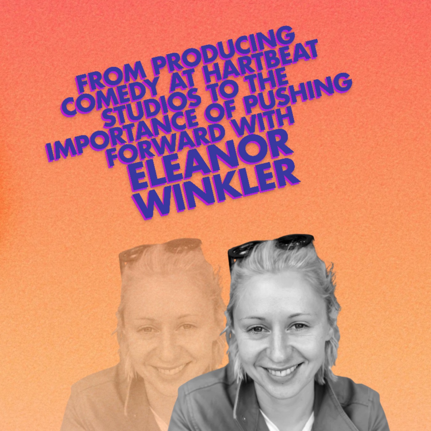 From producing comedy at Hartbeat Studios to the importance of pushing forward with Eleanor Winkler episode artwork