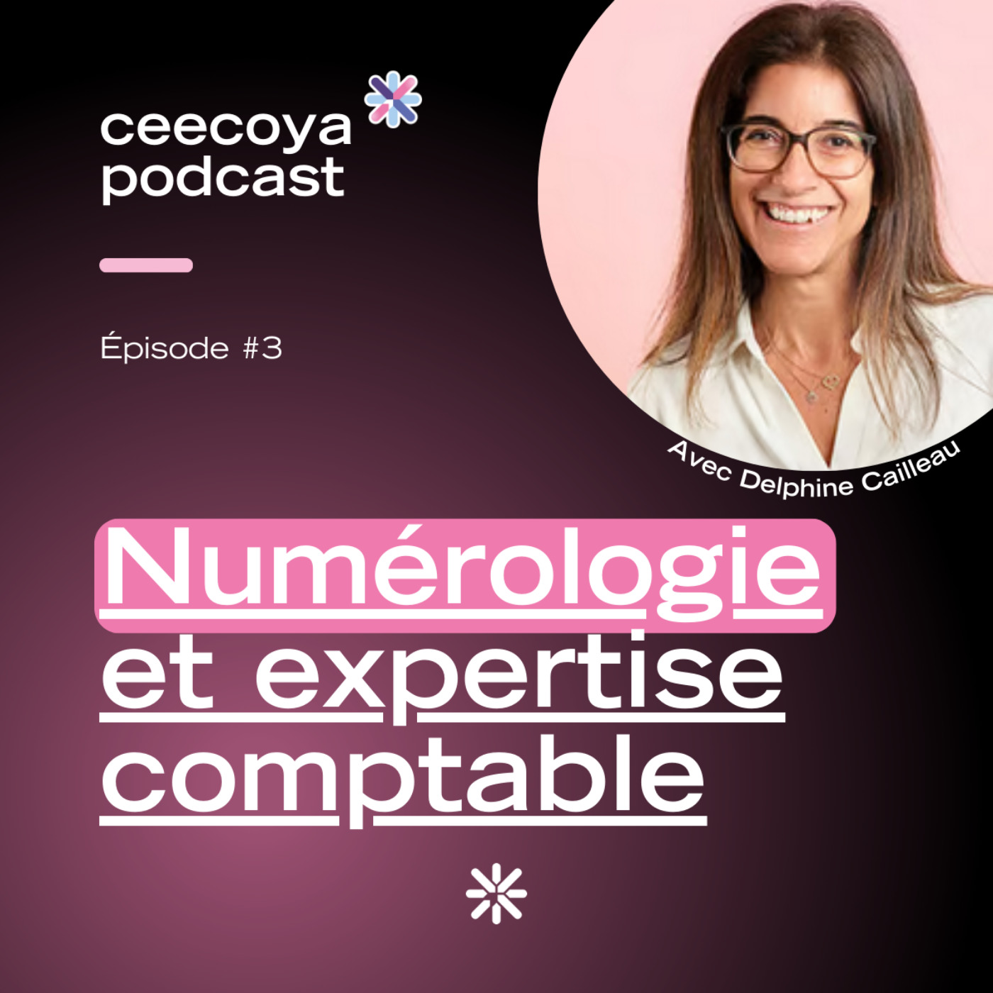 #3 : Numérologie et expertise comptable | Delphine Cailleau, consultante Ceecoya episode artwork