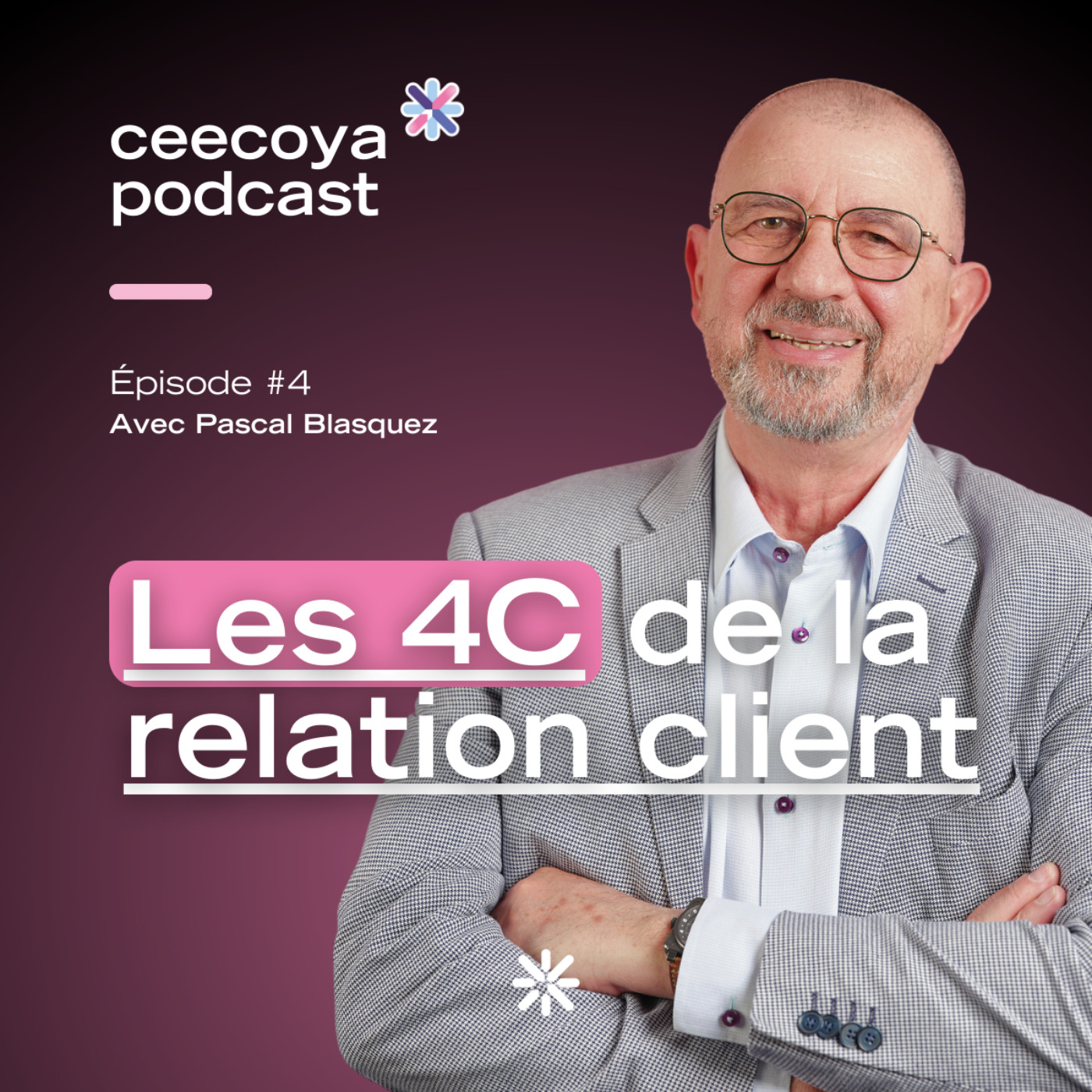 %234 – Les 4C de la relation client | Pascal Blazquez, consultant en stratégie d’entreprise