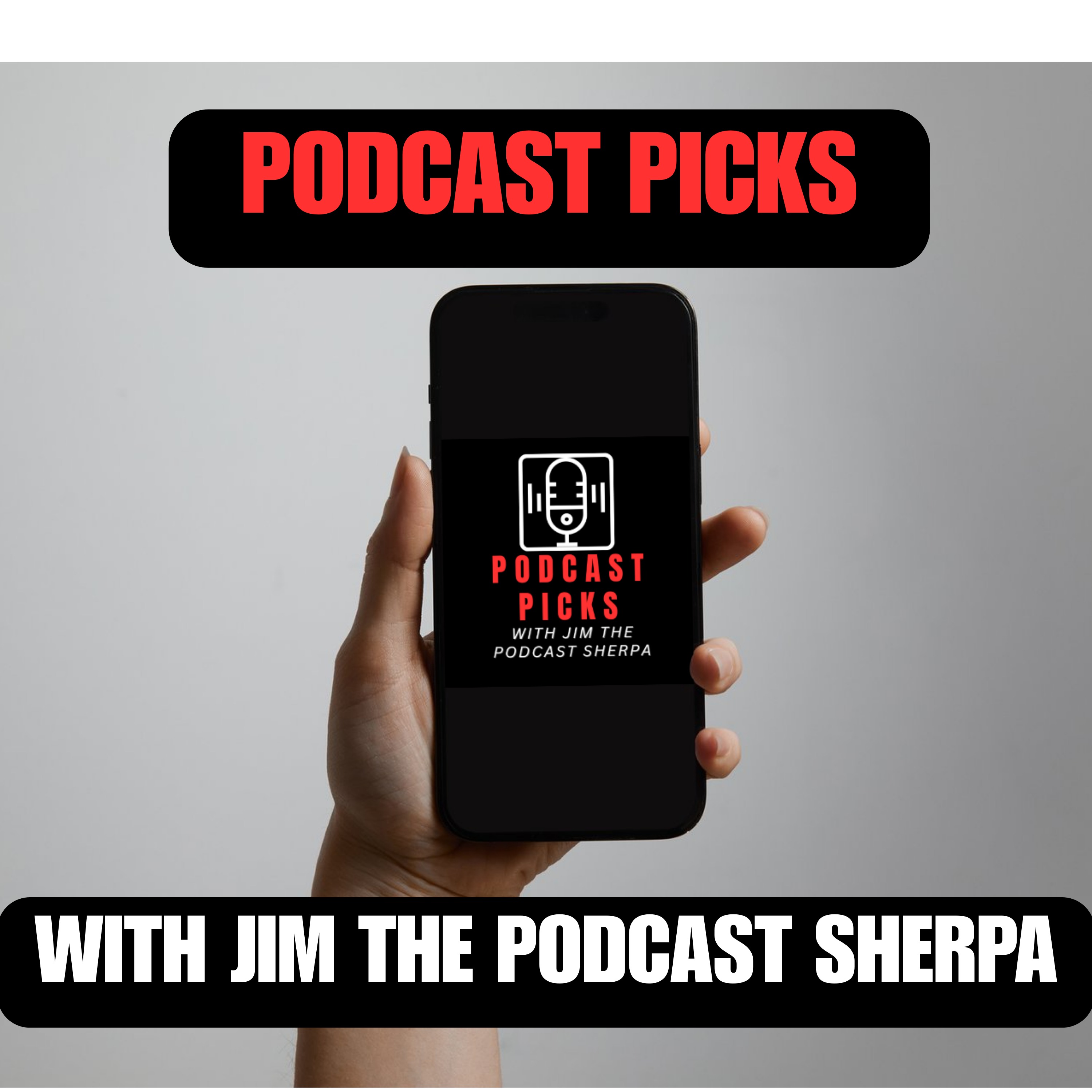 Podcast Picks with Jim the Podcast Sherpa