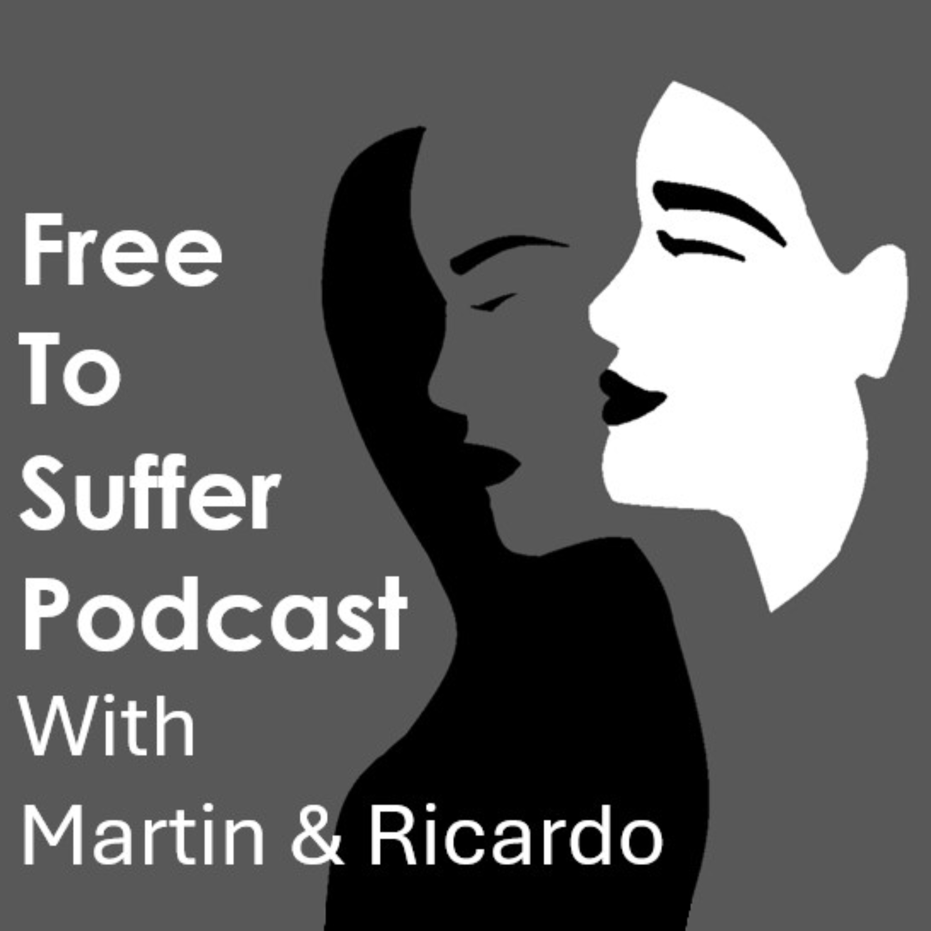 Free to Suffer Podcast with Martin and Ricardo podcast artwork
