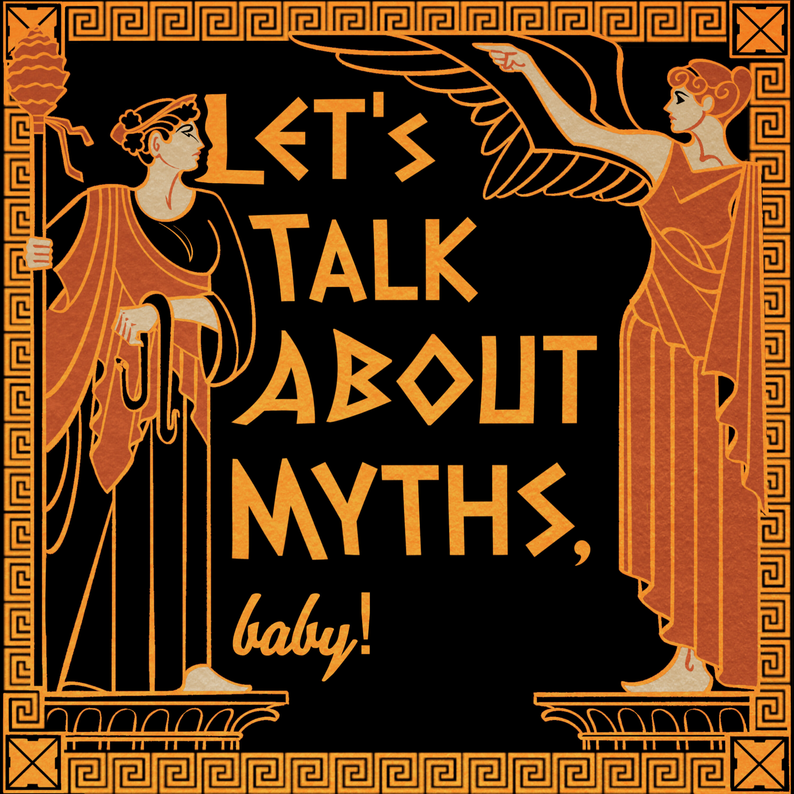 Let's Talk About Myths, Baby! Greek & Roman Mythology Retold