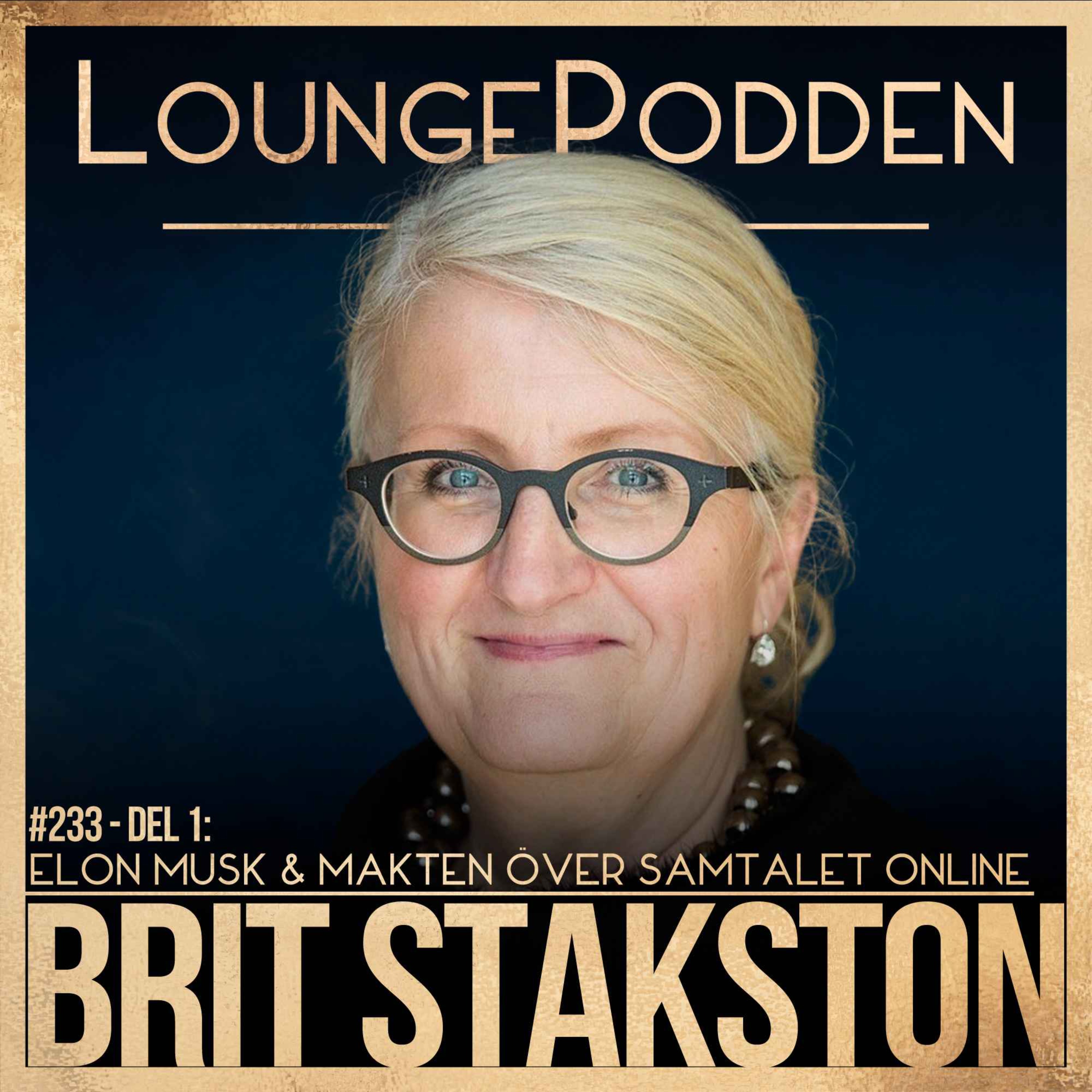 #233 – Elon Musk, yttrandefrihet & makten över internet | Brit Stakston – Del 1 episode artwork
