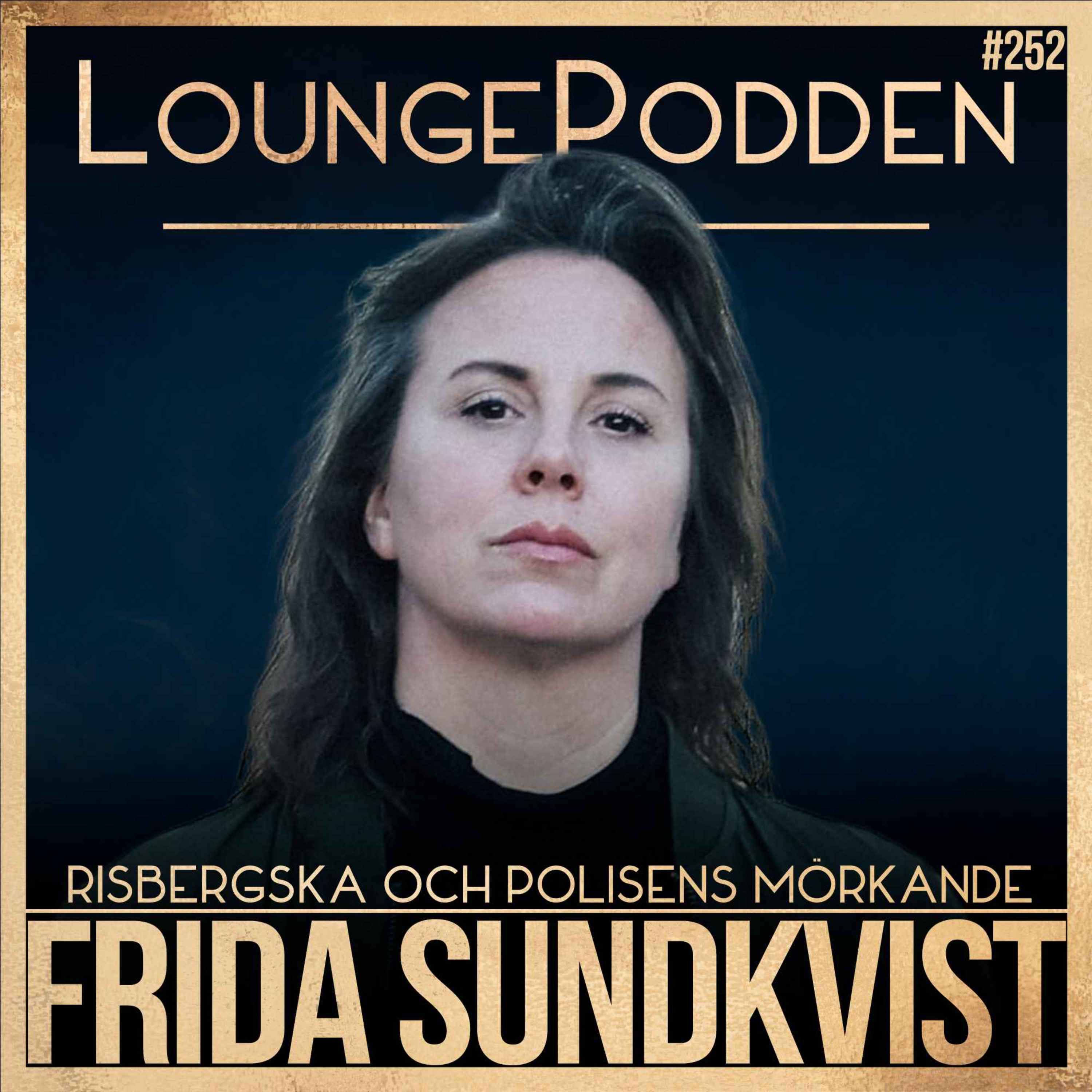 #252 – DEL 1: Polisens mörkläggning efter massmordet vid Risbergska | Frida Sundkvist, Journalist episode artwork