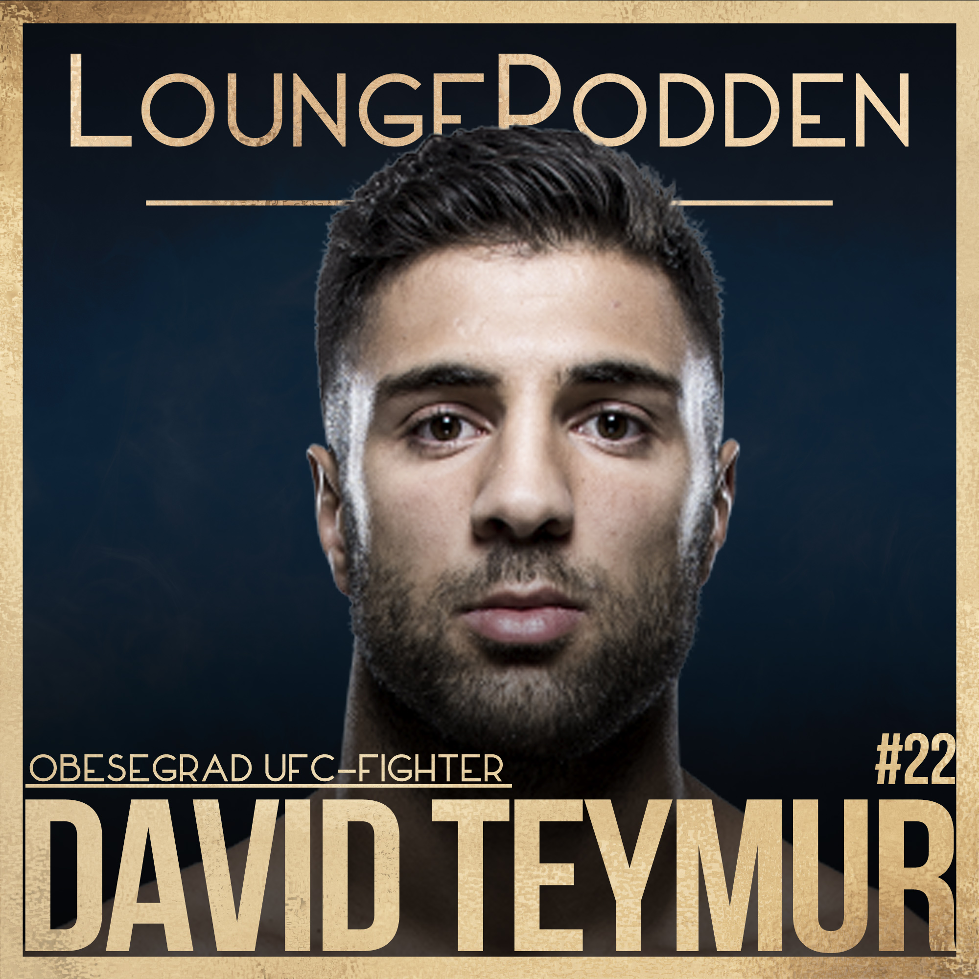 #22 - David Teymur, UFC Fighter: Karriären, Mindset, MMA, Conor Mcgregor och Dana White episode artwork