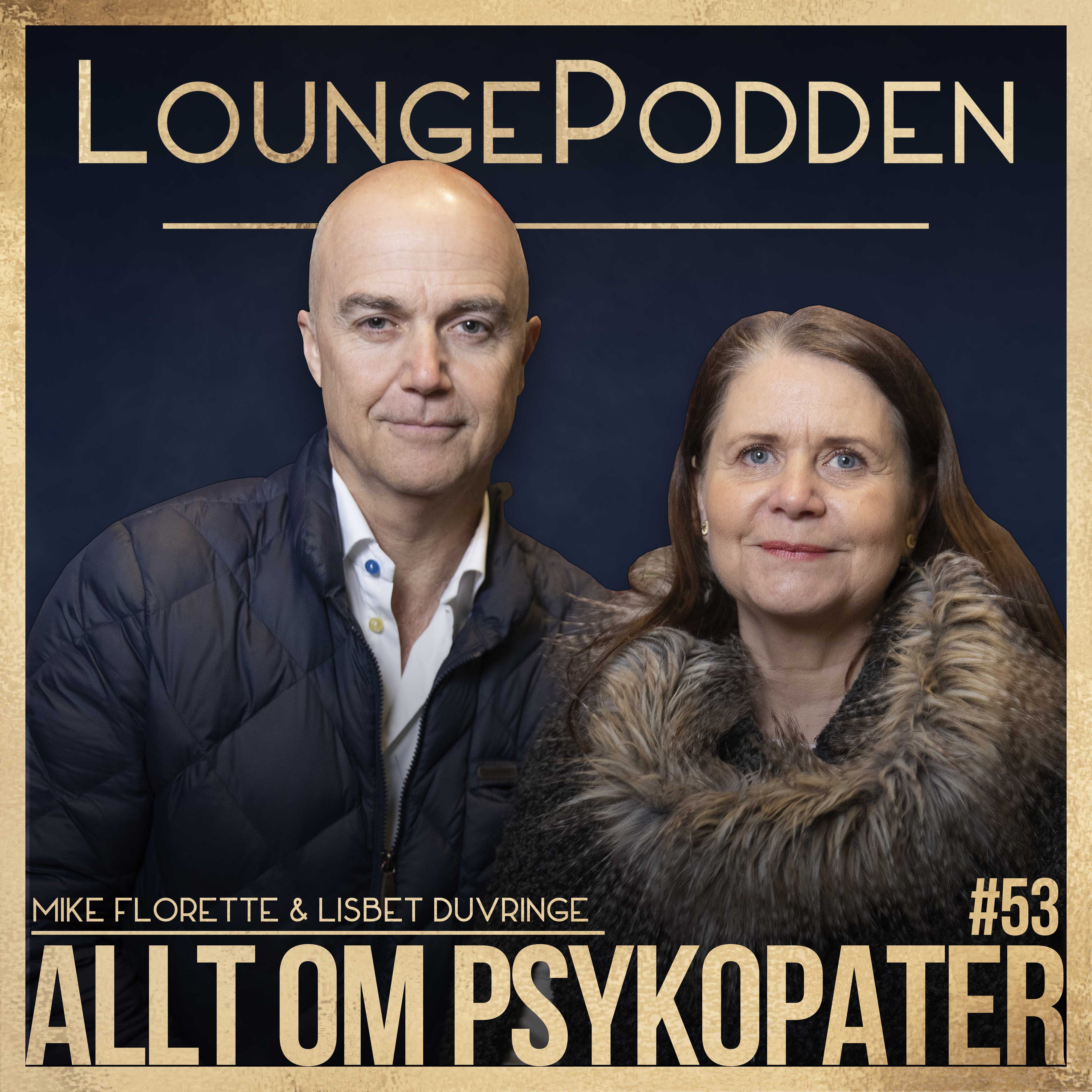 #53 - Allt om PSYKOPATER: Mike Florette &amp; Lisbet Duvringe episode artwork