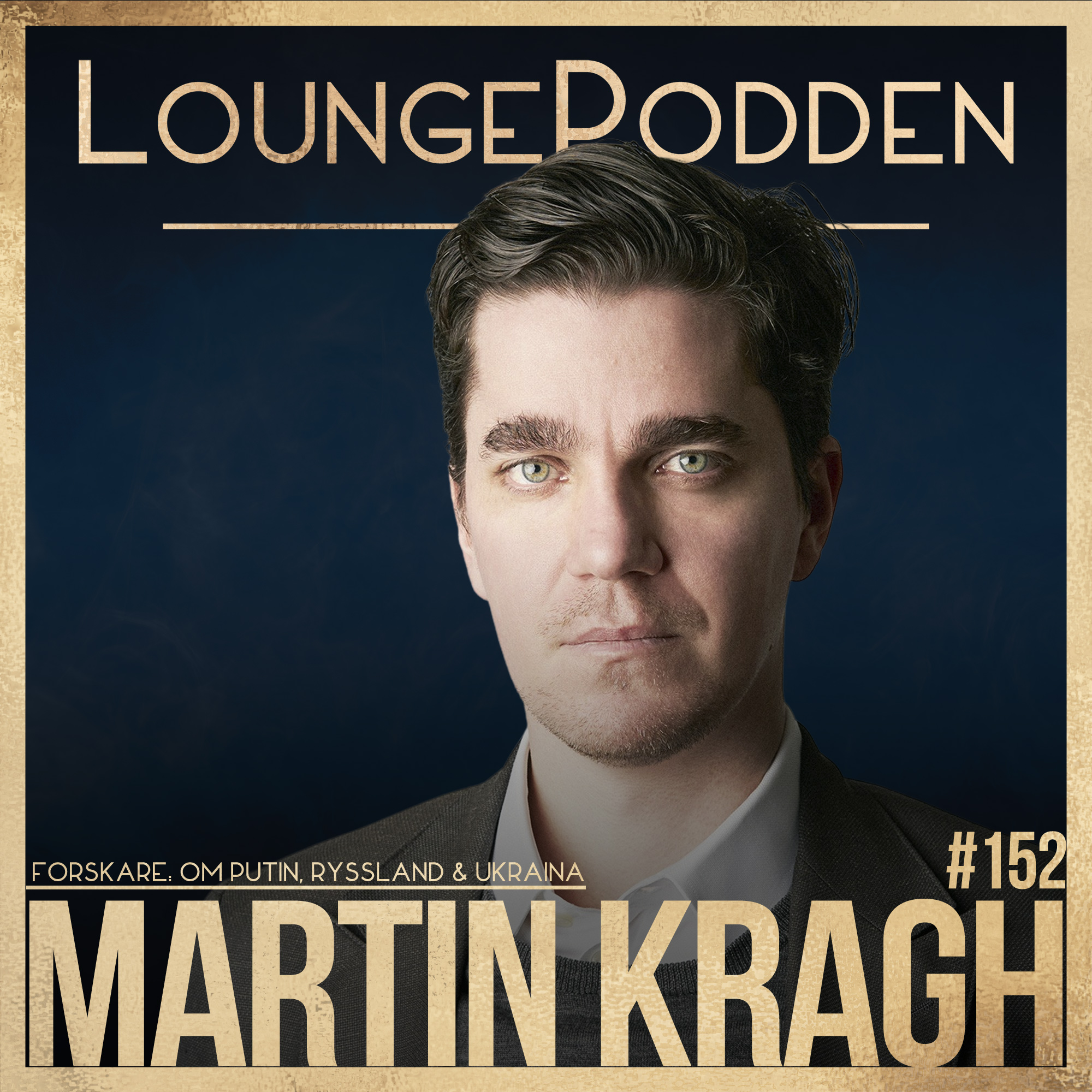 #152 - Martin Kragh, Forskare: Ryssland, Putin, Kriget i Ukraina och Världen med Martin Kragh episode artwork