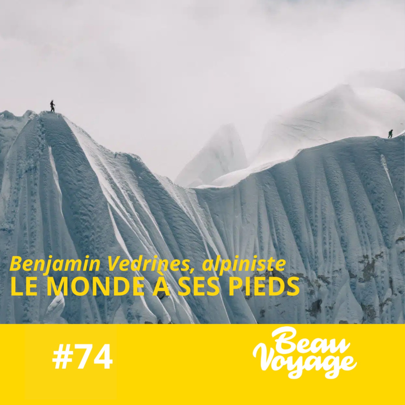 #74 - Benjamin Védrines, alpiniste : être l'un des meilleurs au monde, grimper léger et fuguer au Népal 
