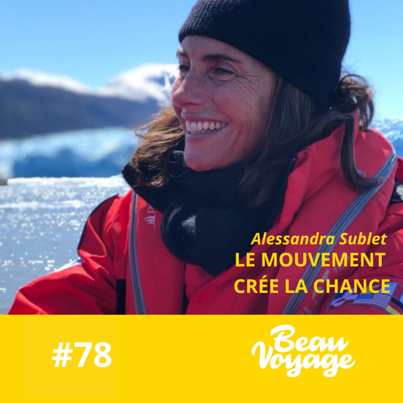 #78 - Alessandra Sublet : le goût de l'aventure, la magie de la Patagonie et la liberté de se réinventer #78 - Alessandra Sublet : le goût de l'aventure, la magie de la Patagonie et la liberté de se réinventer