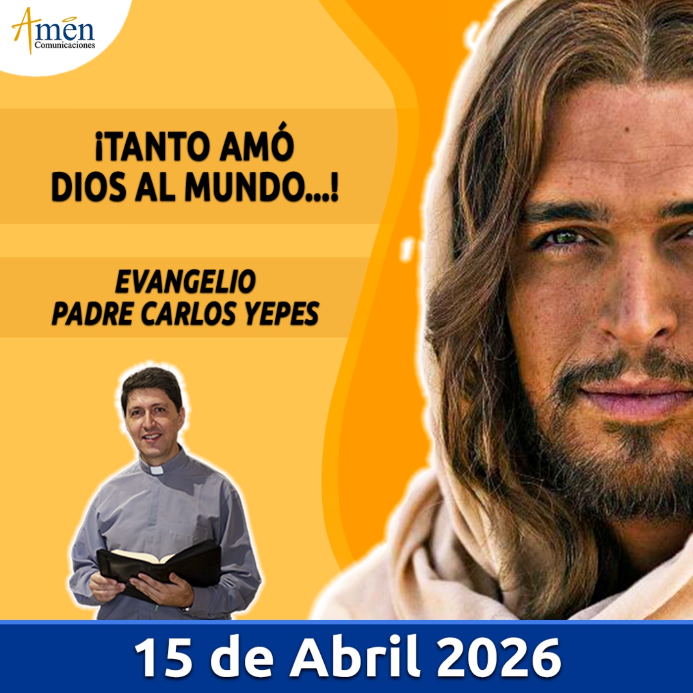 Evangelio De Hoy - 15 Abril 2026 - Padre Carlos Yepes - Amen Comunicaciones