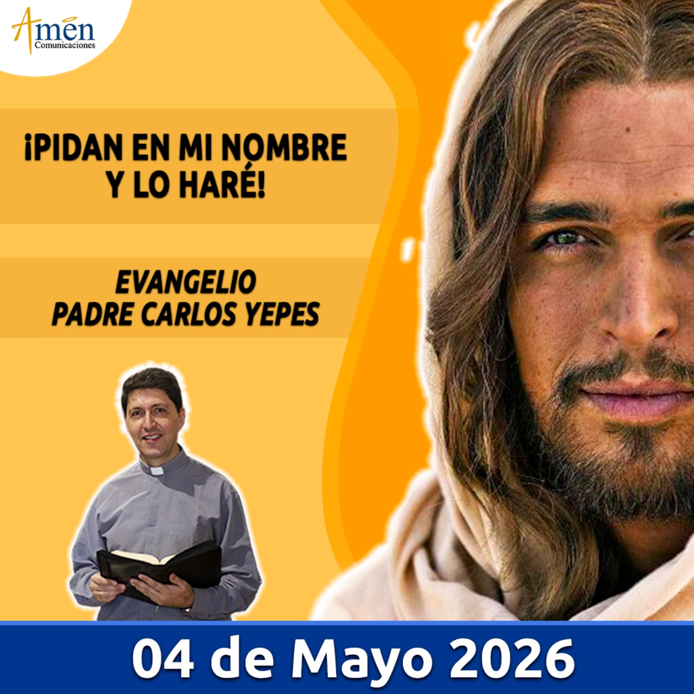 Evangelio De Hoy - 04 Mayo 2026 - Padre Carlos Yepes - Amen Comunicaciones
