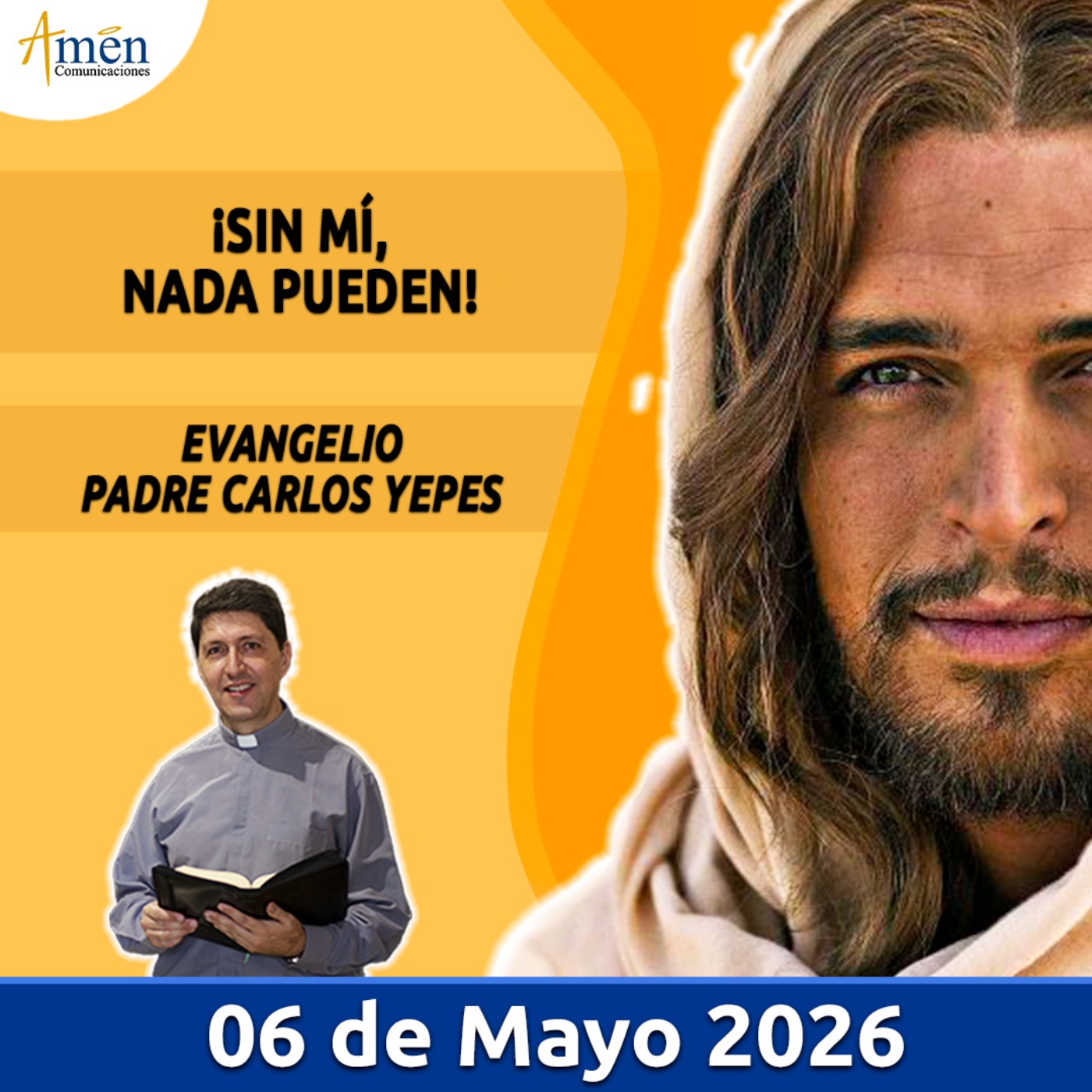 Evangelio De Hoy - 06 Mayo 2026 - Padre Carlos Yepes - Amen Comunicaciones