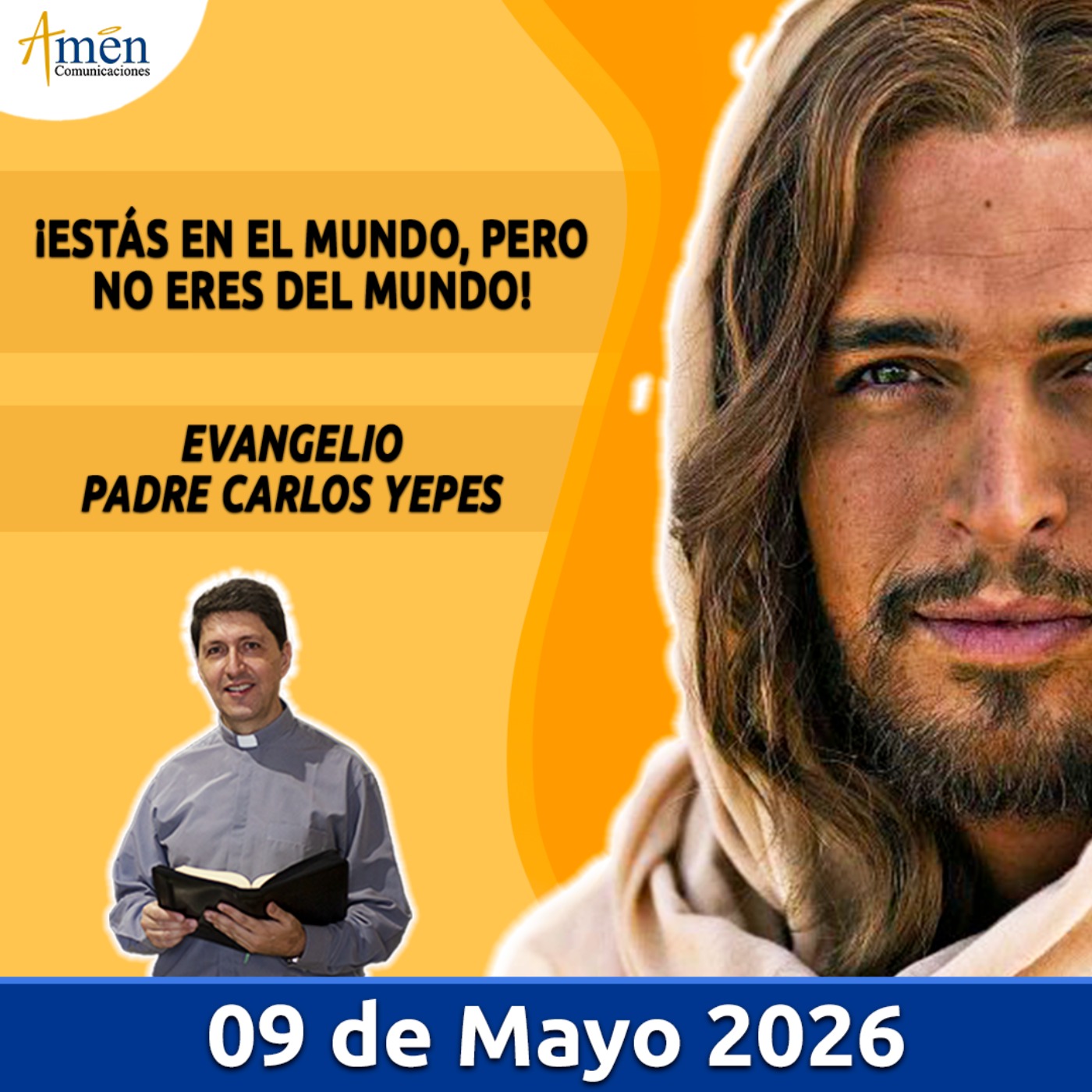 Evangelio De Hoy - 09 Mayo 2026 - Padre Carlos Yepes - Amen Comunicaciones