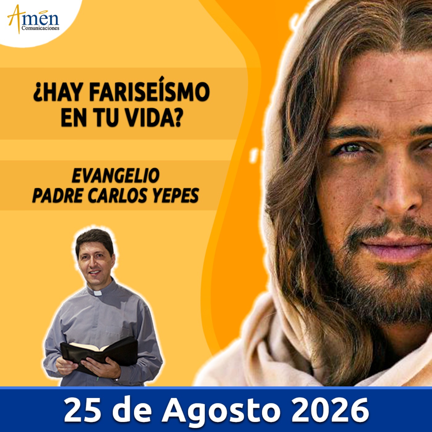 Evangelio De Hoy - 25 Agosto 2026 - Padre Carlos Yepes - Amen Comunicaciones