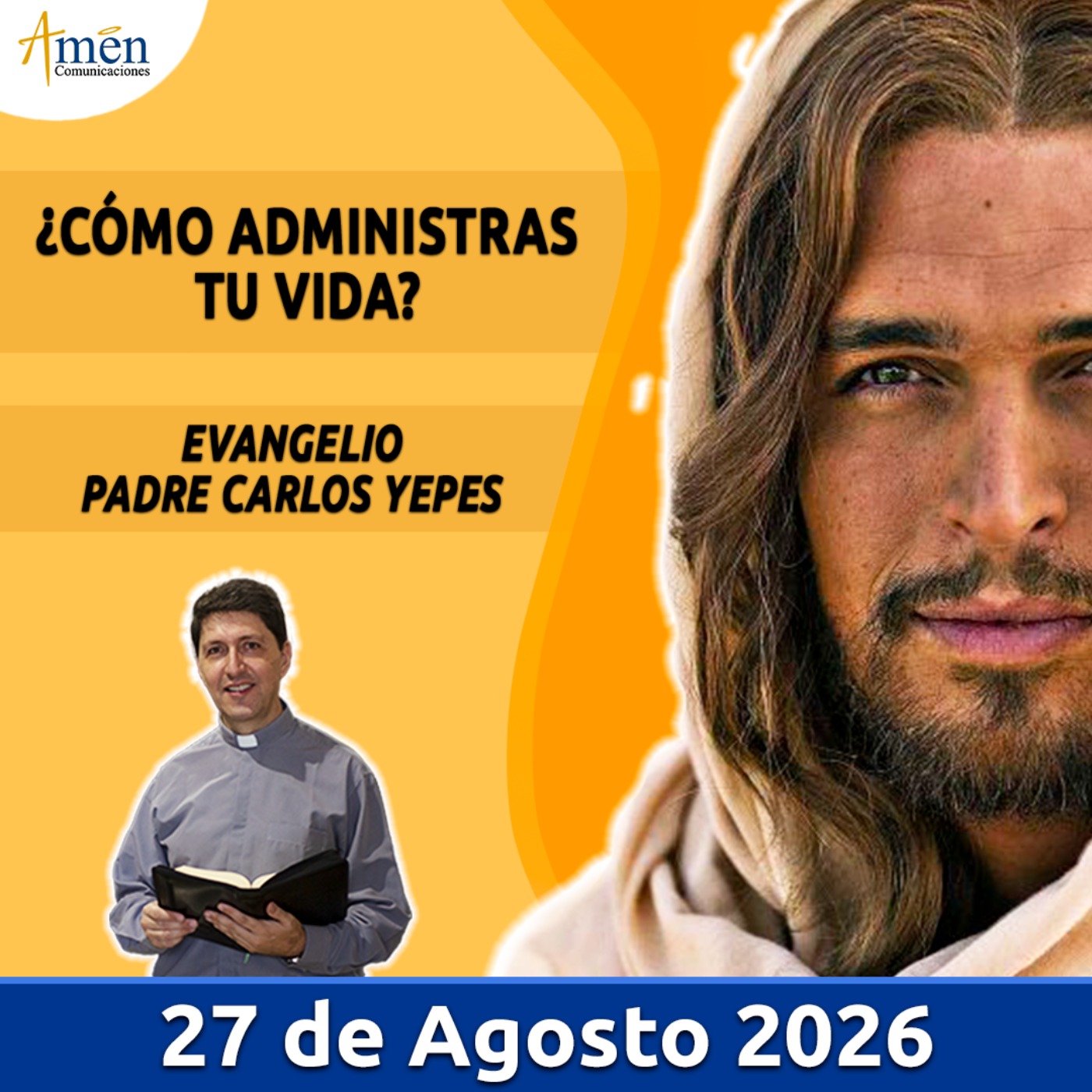 Evangelio De Hoy - 27 Agosto 2026 - Padre Carlos Yepes - Amen Comunicaciones