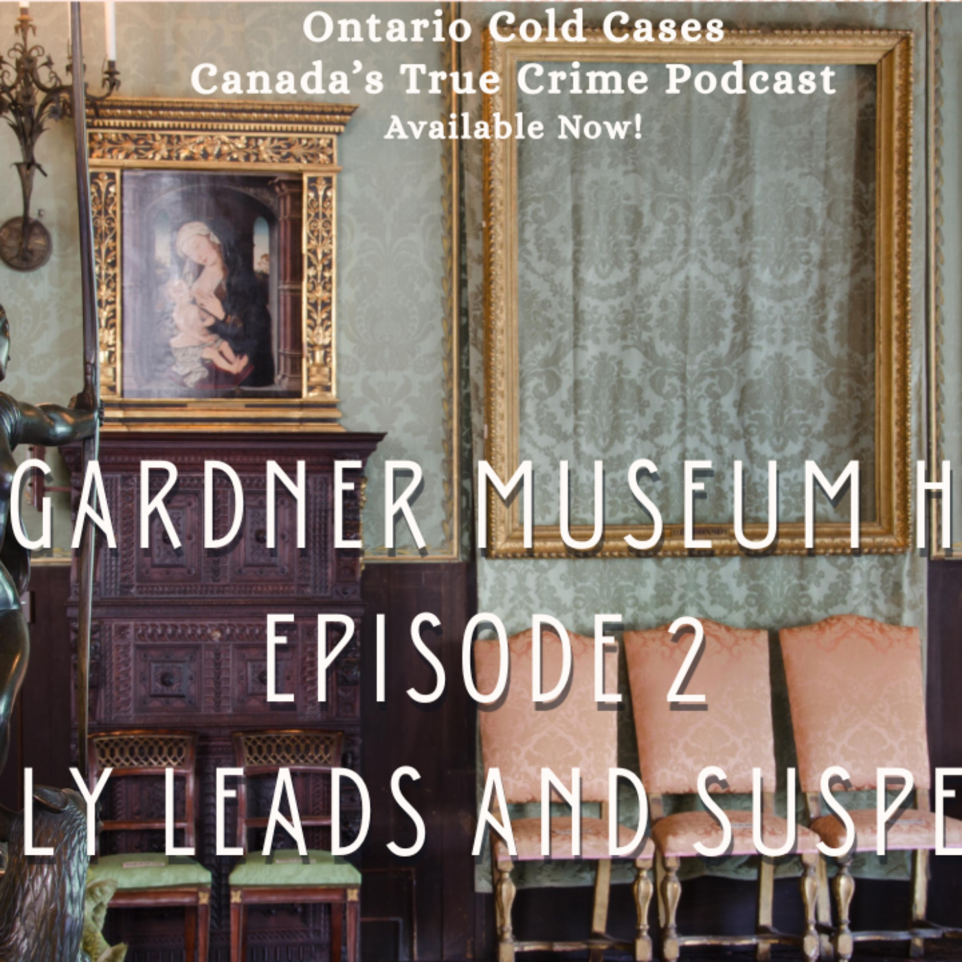 Episode 2 -  Early Leads and Suspects - The Gardner Museum Heist
