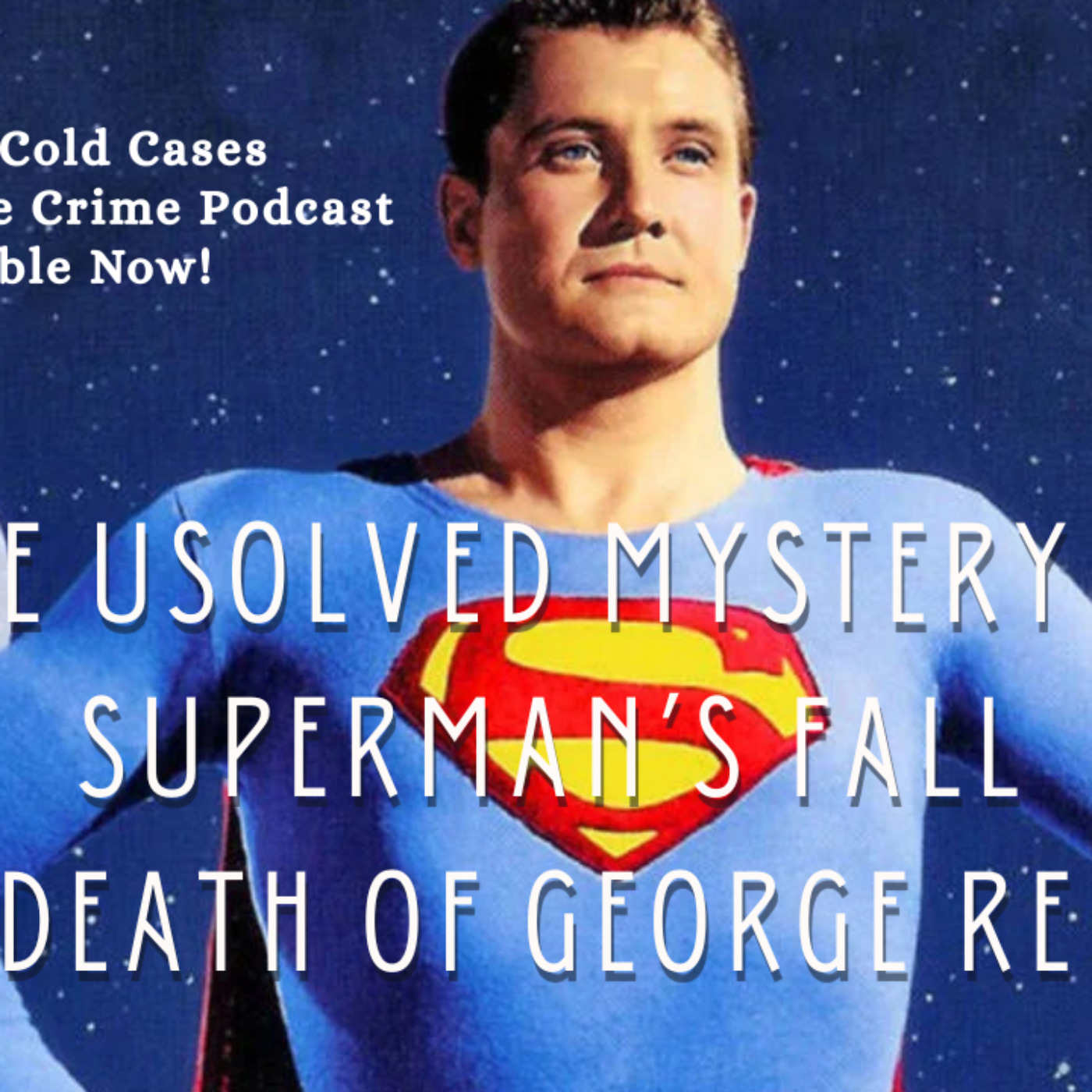 The Unsolved Mystery of Superman's Fall: The Death of George Reeves