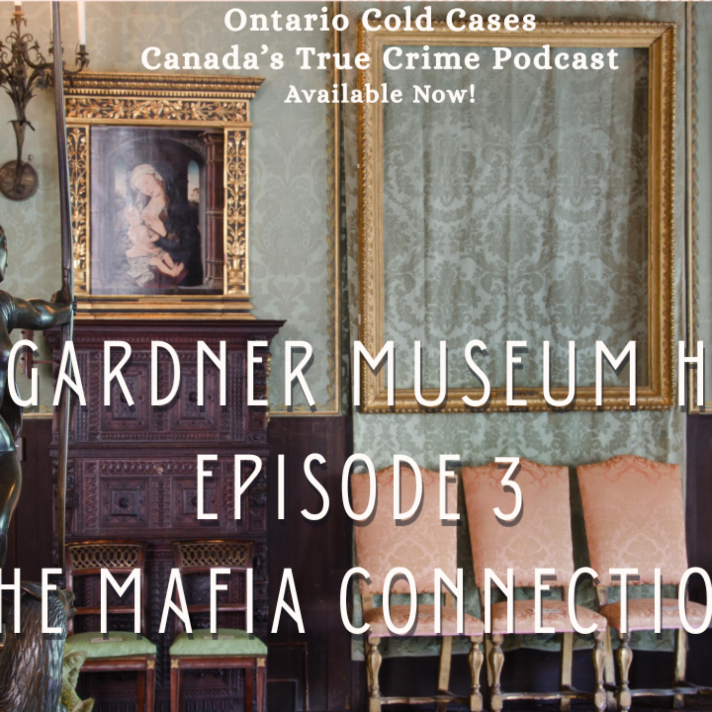 Episode 3 - The Gardner Museum Heist - The Mafia Connection