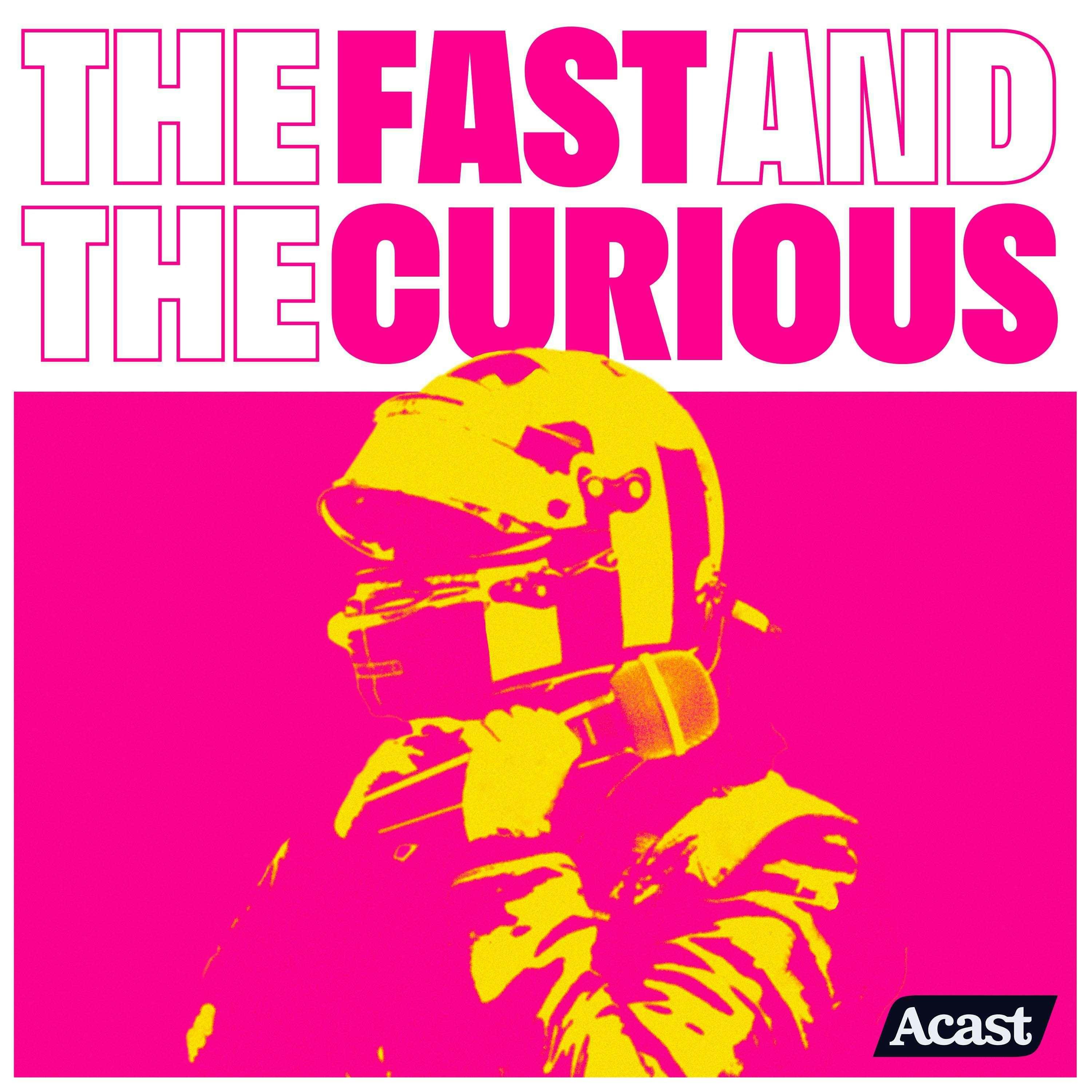 The Fast and the Curious